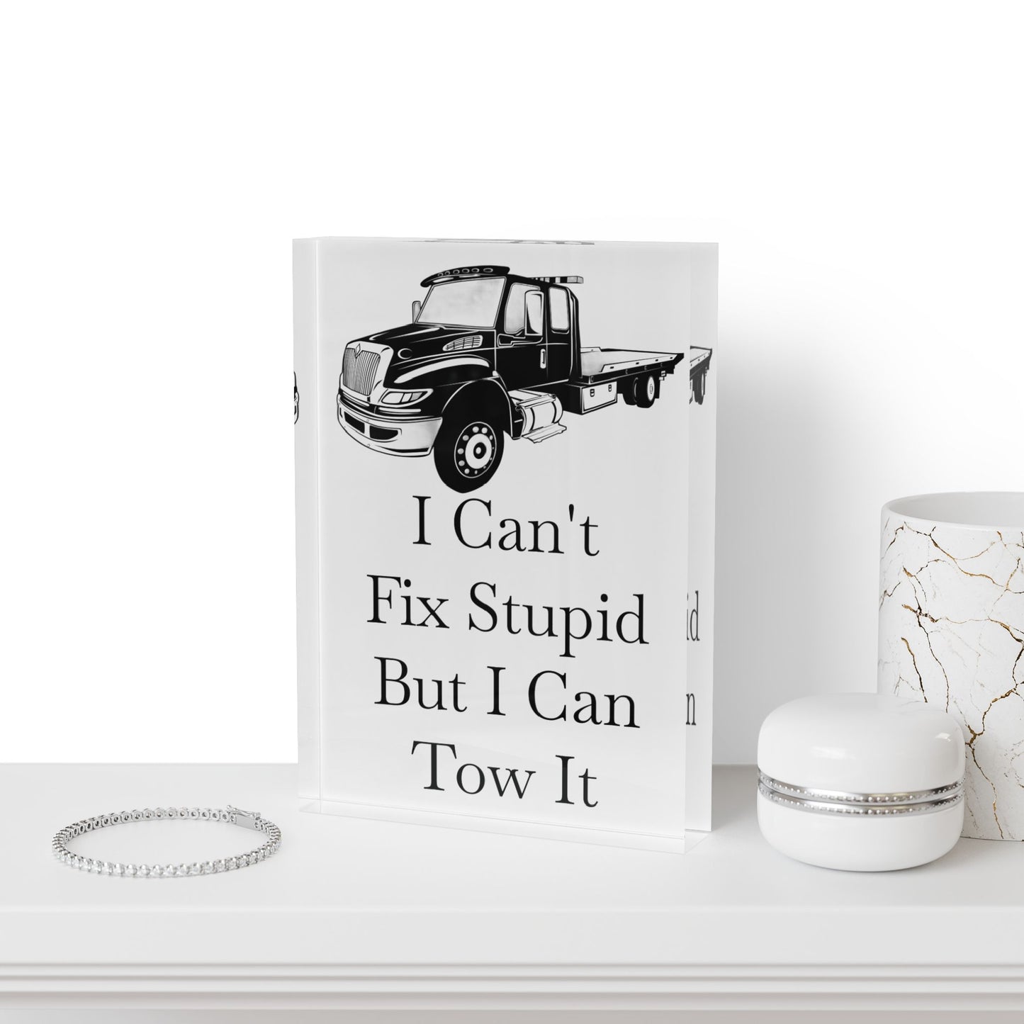 I Can't Fix Stupid Flatbed Tow Truck Acrylic Photo Block