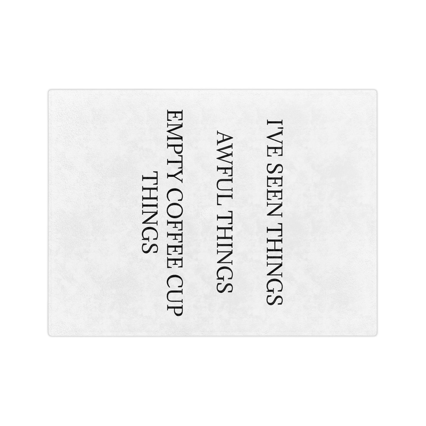 I've Seen Things Velveteen Microfiber Blanket