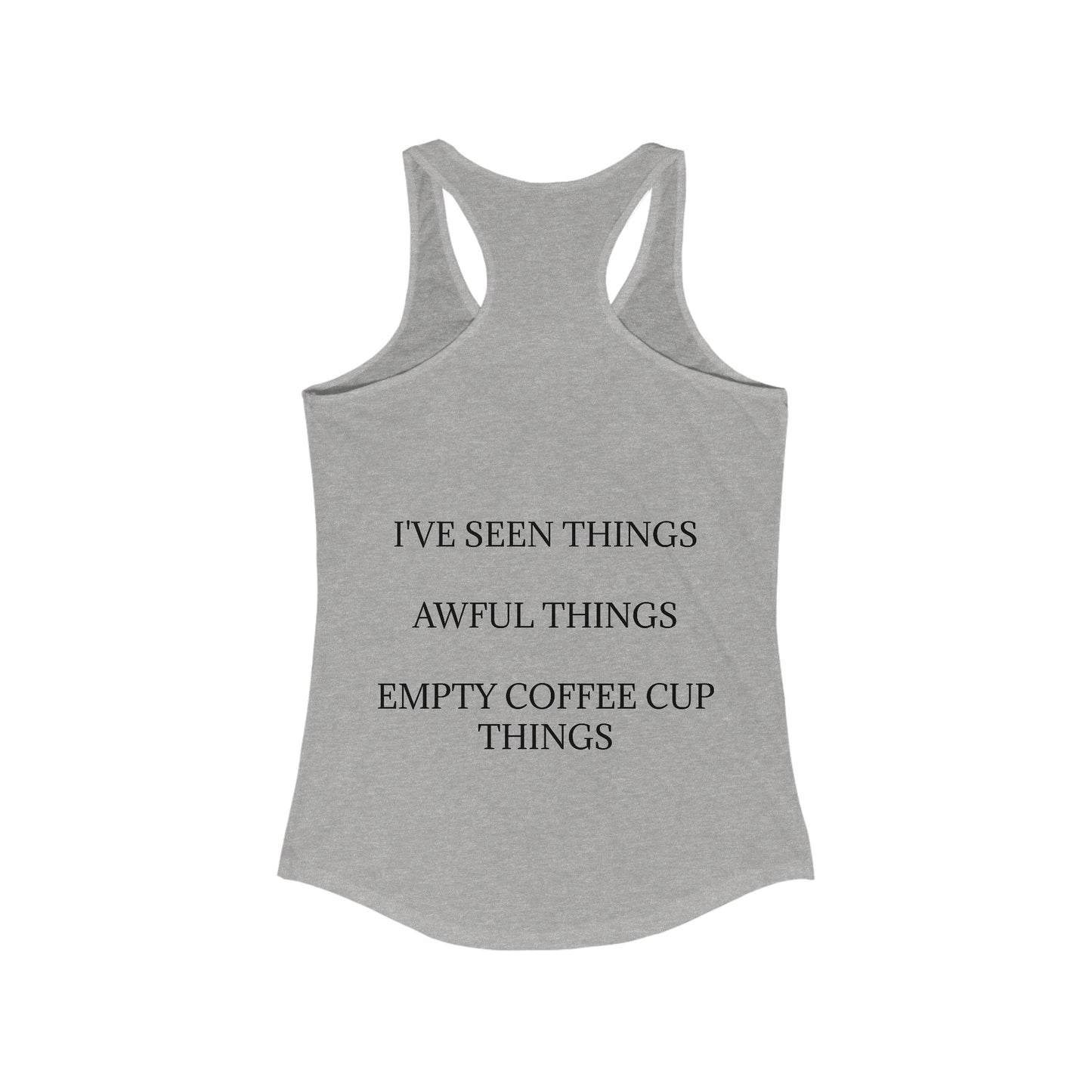 I've Seen Things Women's Racerback Tank