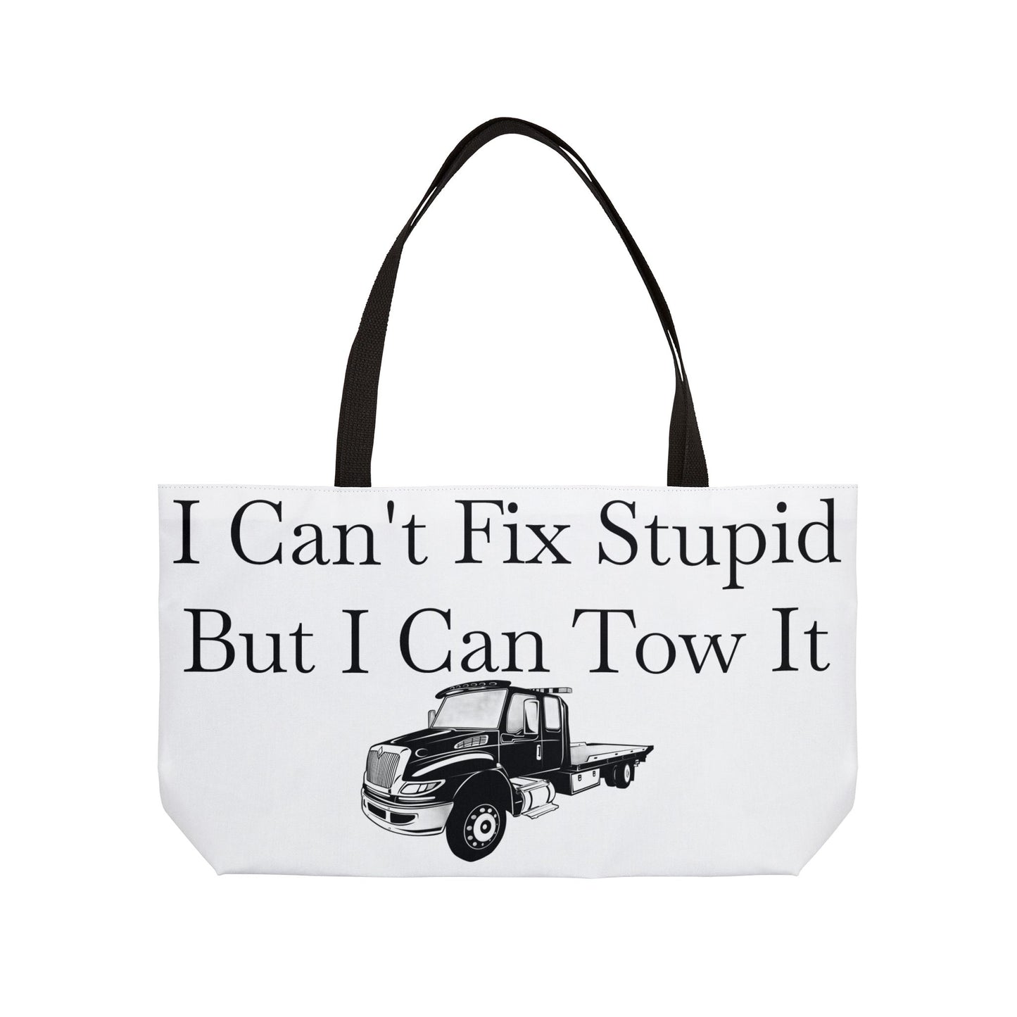 I Can't Fix Stupid Flatbed Tow Truck Weekender Tote Bag