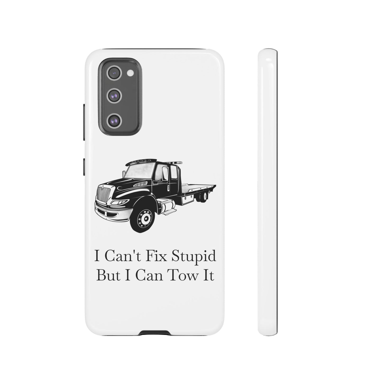 I Can't Fix Stupid Flatbed Tow Truck Samsung Case