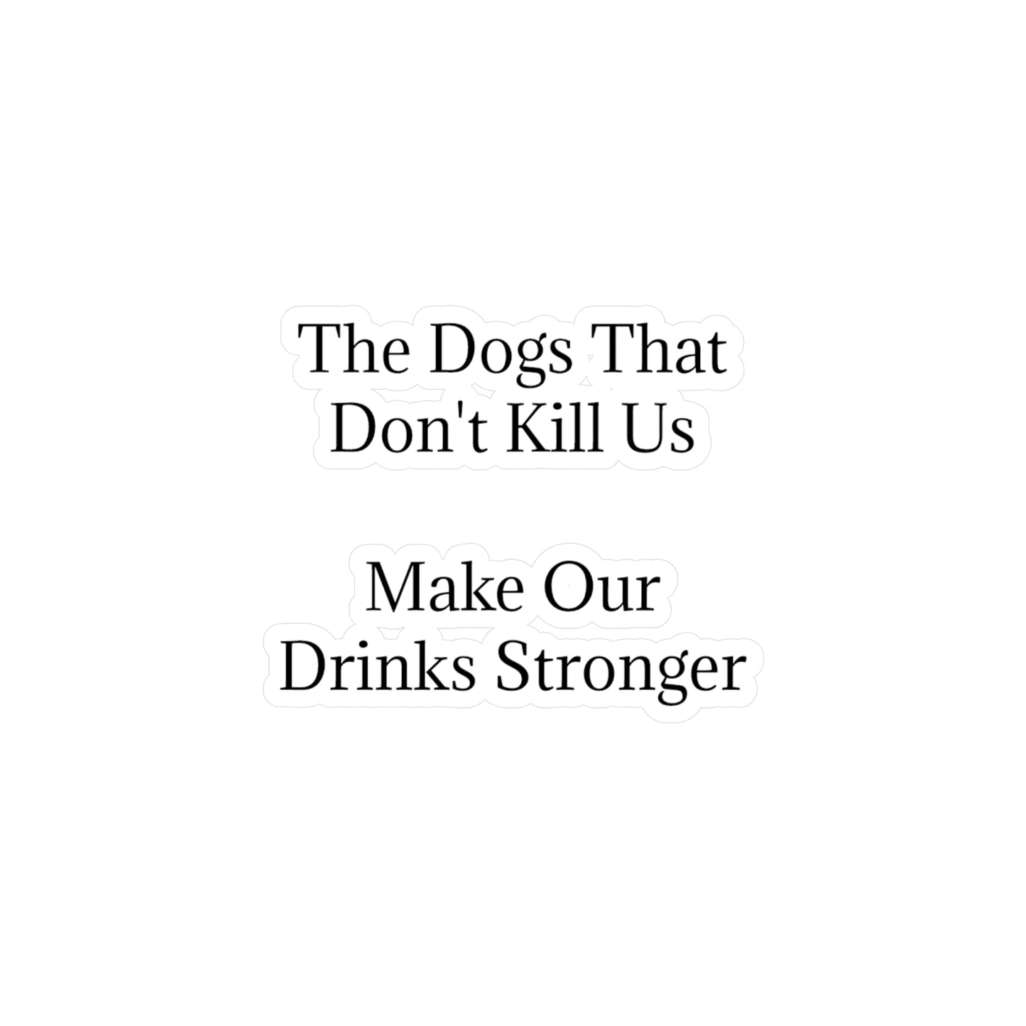 Drinks Stronger Vinyl Decal