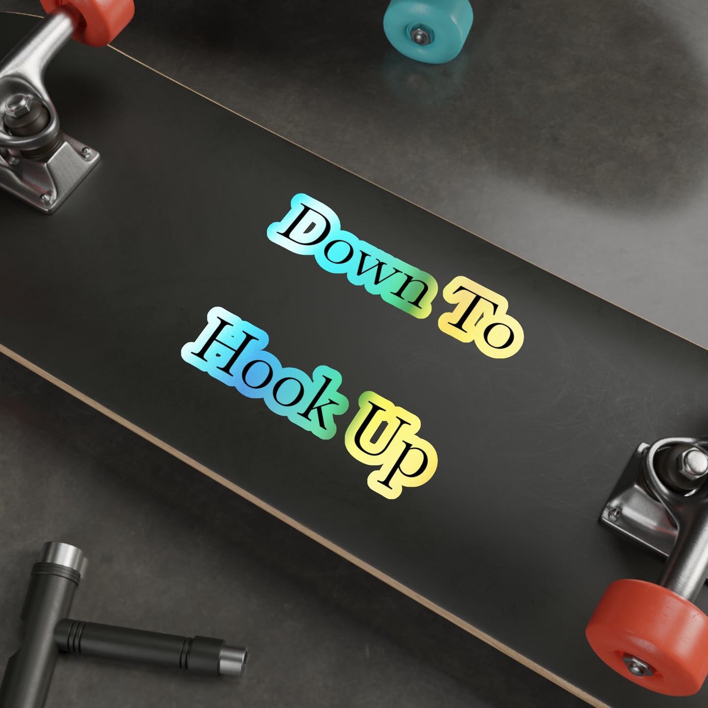 Down To Hook Up Holographic Sticker