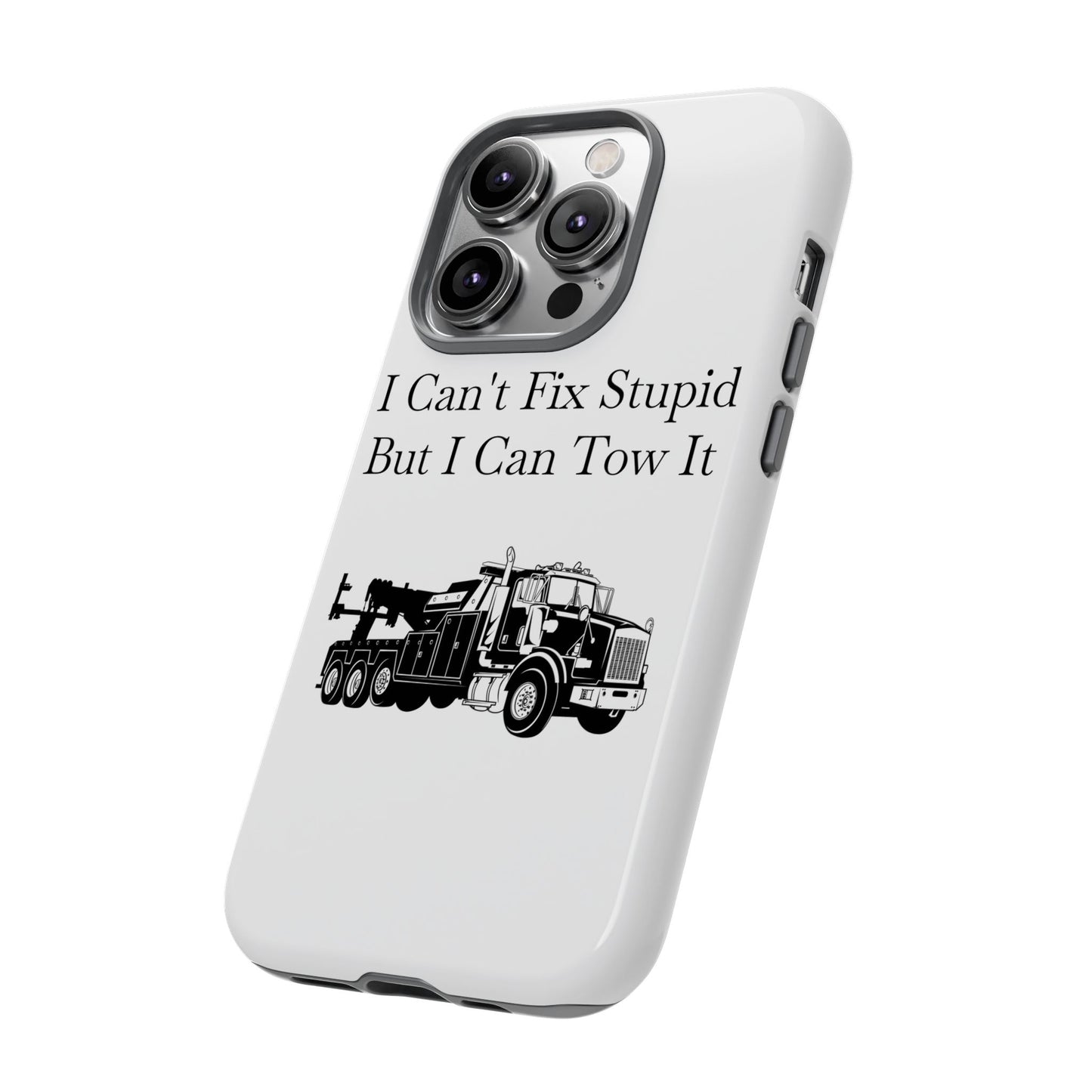 I Can't Fix Stupid Heavy Tow Truck iPhone Case