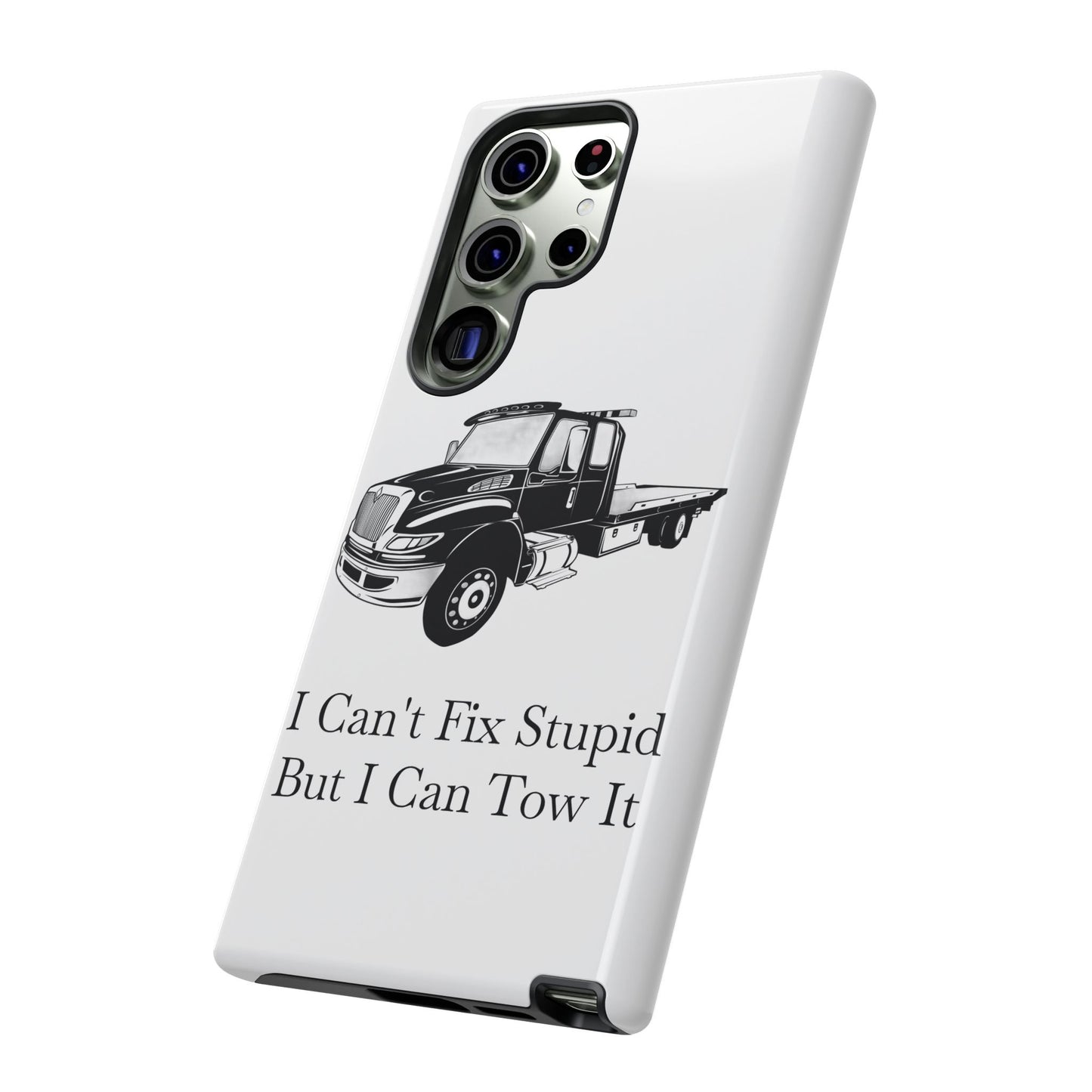 I Can't Fix Stupid Flatbed Tow Truck Samsung Case