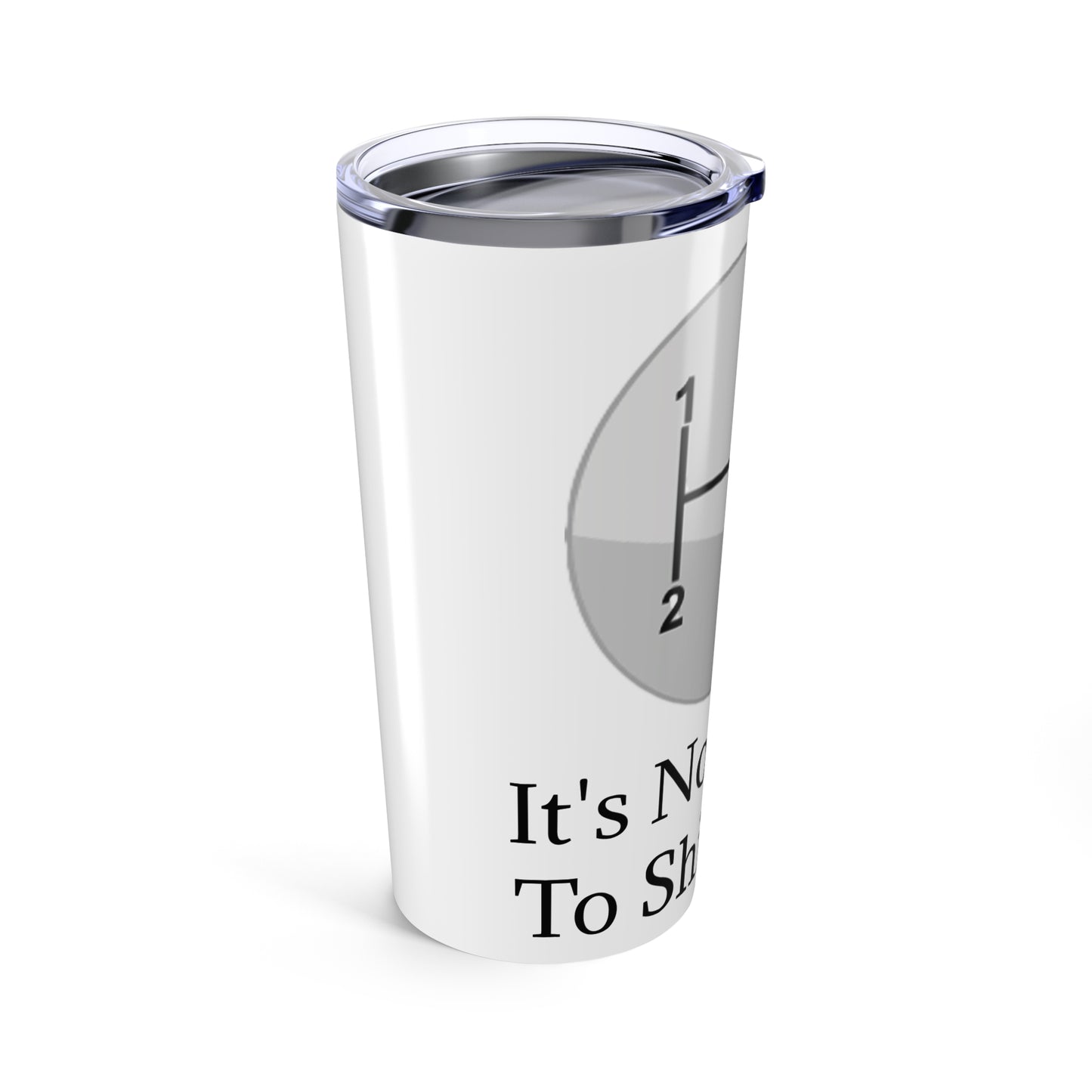 Shift Itself Tumbler