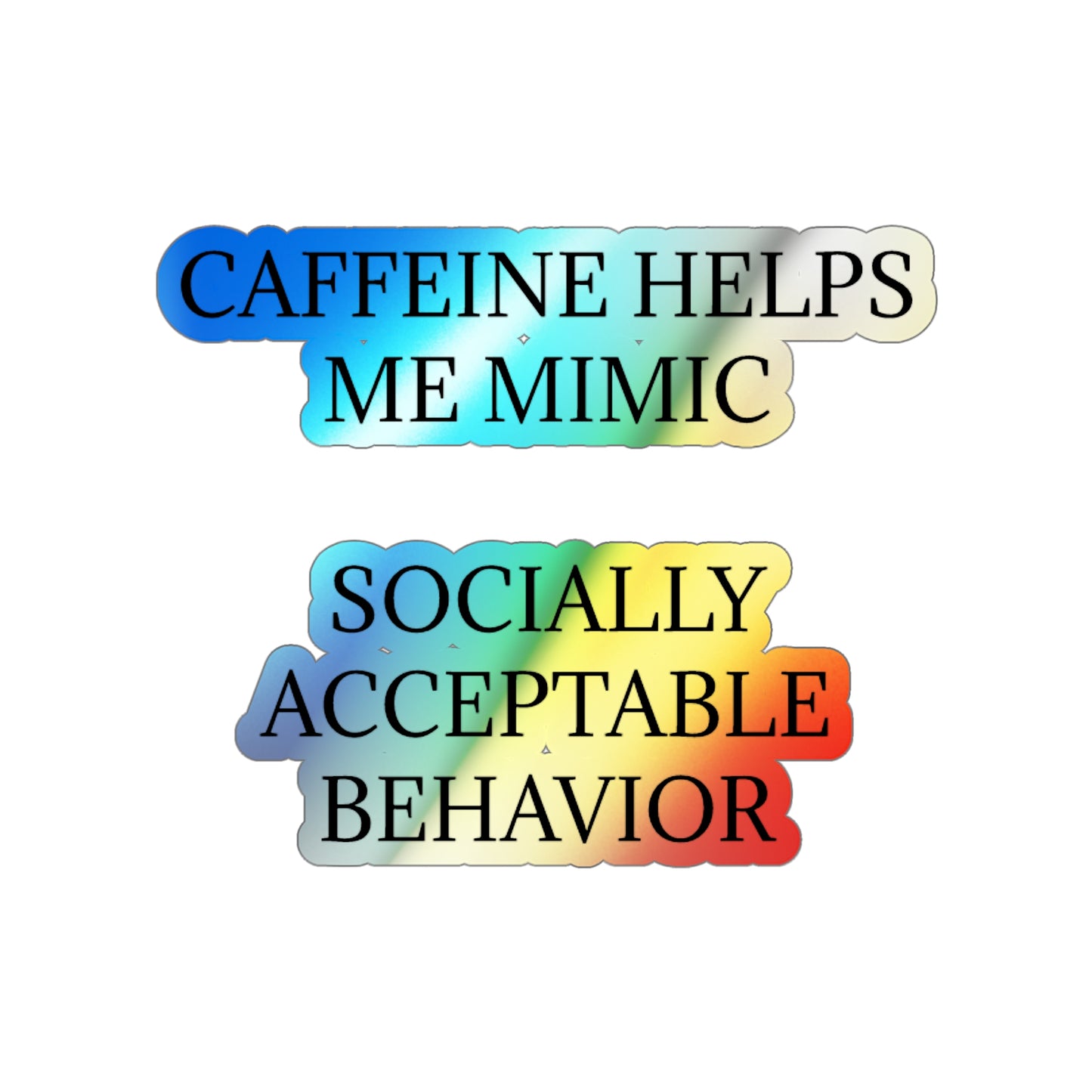 Socially Acceptable Holographic Sticker
