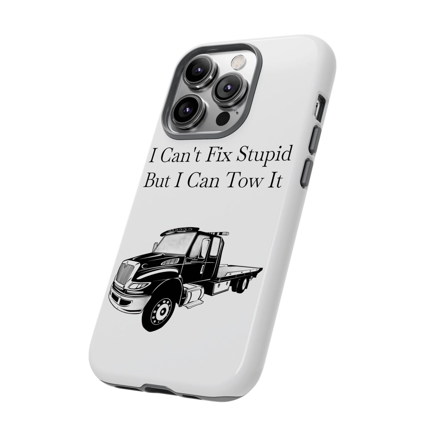 I Can't Fix Stupid Flatbed Tow Truck iPhone Case