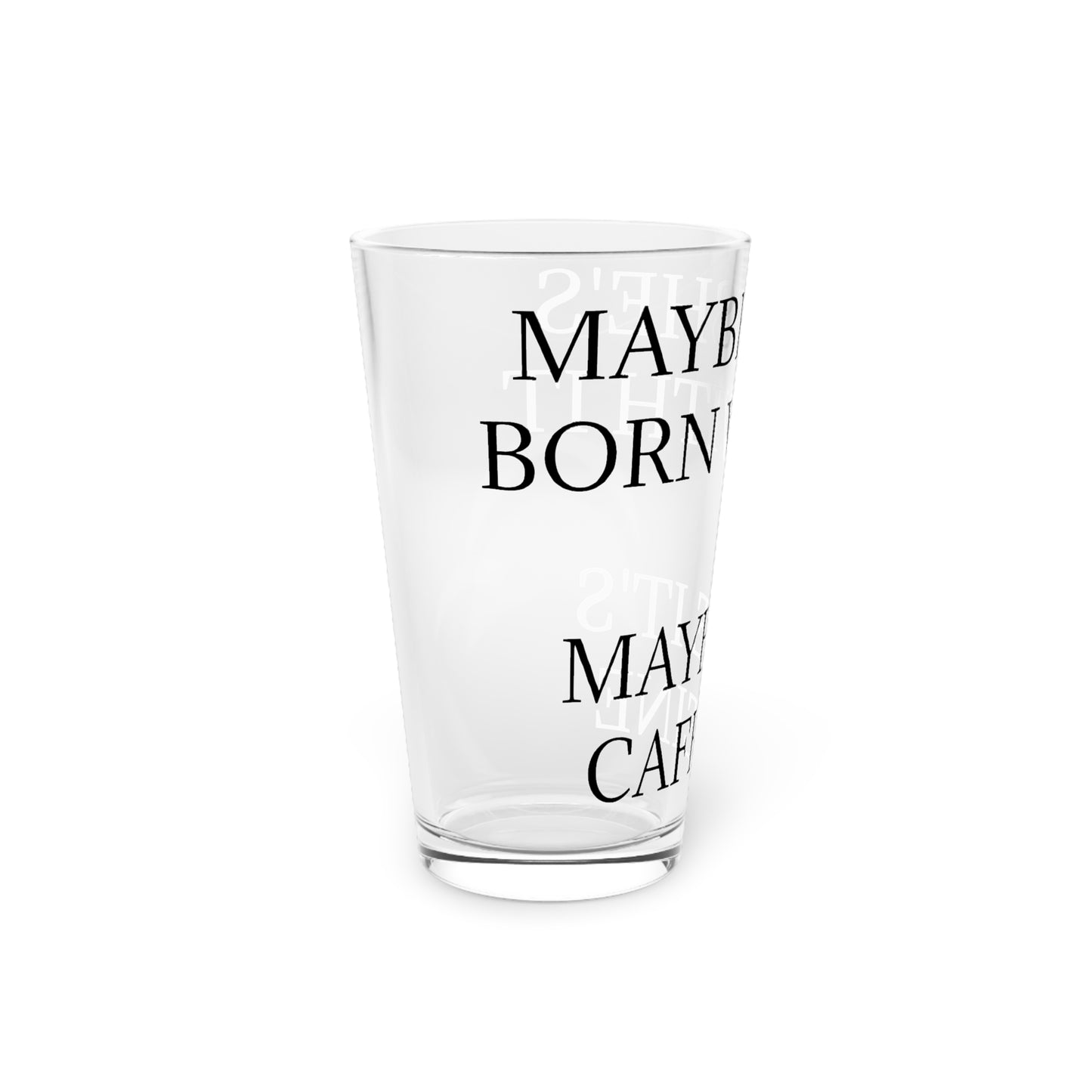 Born With It Drinking Glass