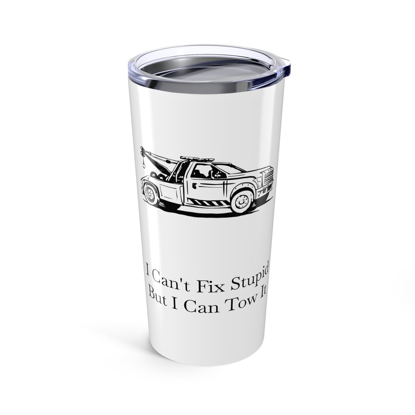 I Can't Fix Stupid Wheel Lift Tow Truck Tumbler