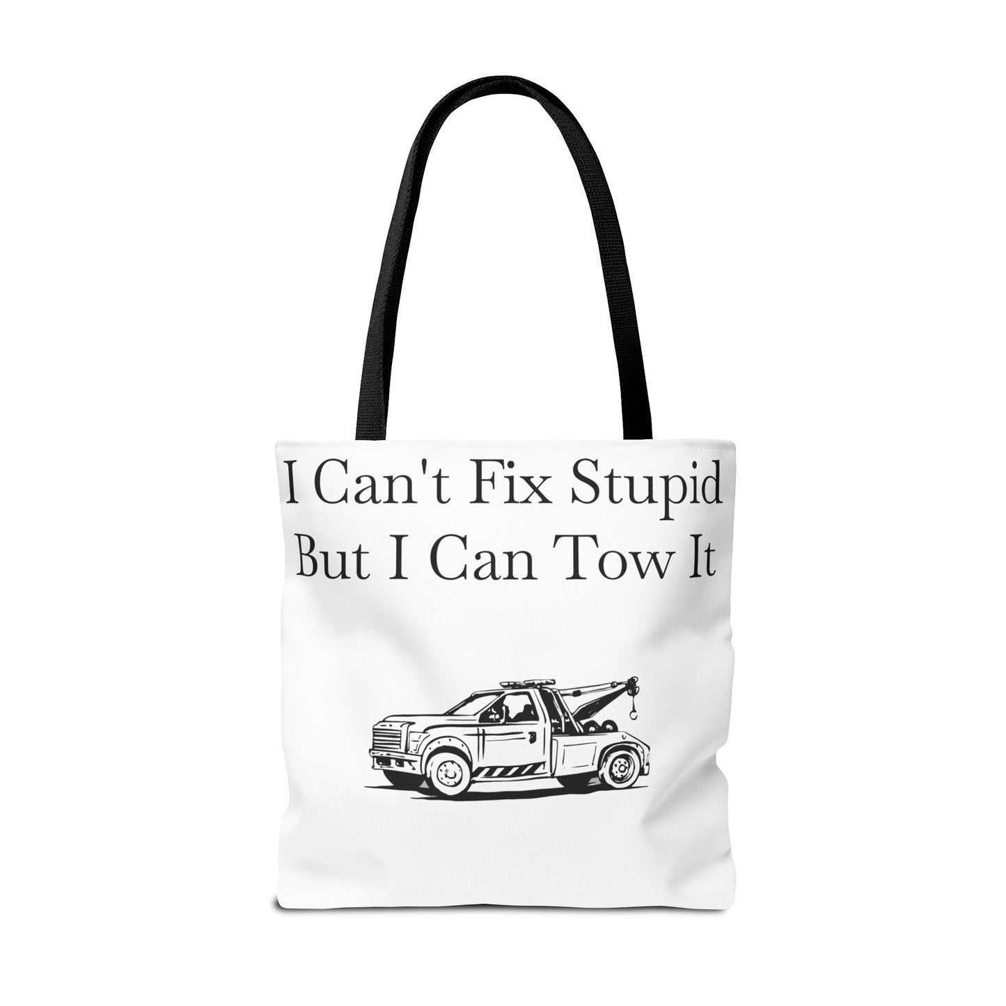 I Can't Fix Stupid Wheel Lift Tow Truck Tote Bag