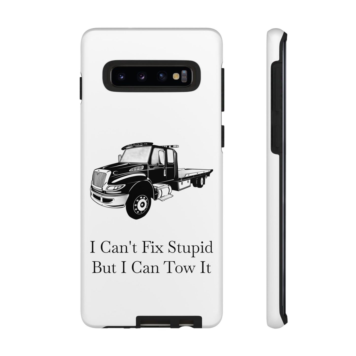 I Can't Fix Stupid Flatbed Tow Truck Samsung Case