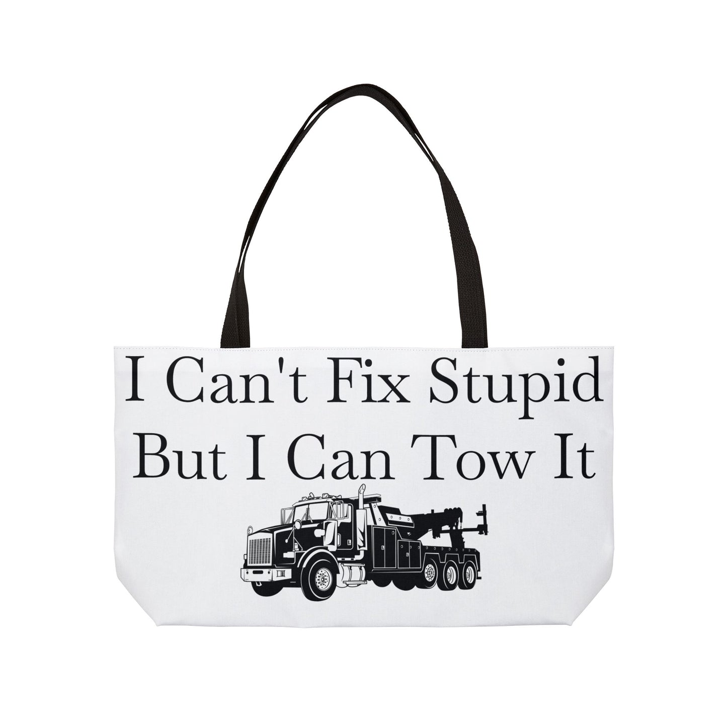 I Can't Fix Stupid Heavy Tow Truck Weekender Tote Bag