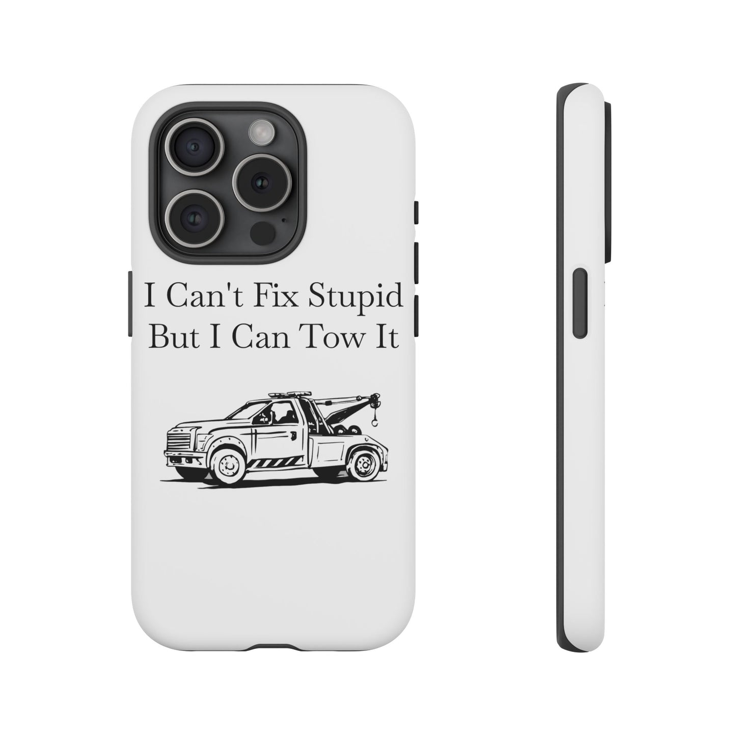 I Can't Fix Stupid Wheel Lift Tow Truck iPhone Case