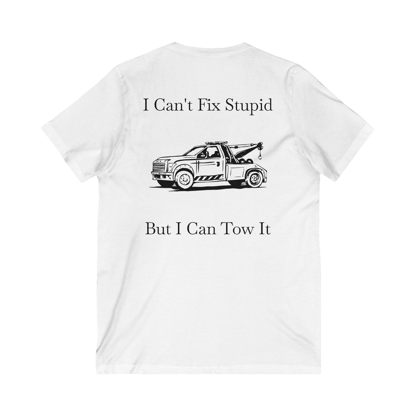 I Can't Fix Stupid Wheel Lift Tow Truck Unisex Short Sleeve V-Neck Tee