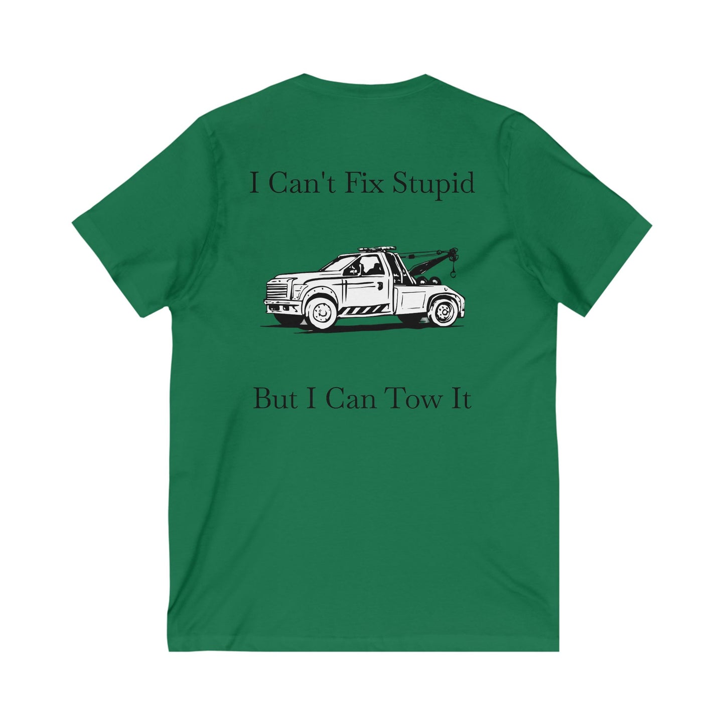 I Can't Fix Stupid Wheel Lift Tow Truck Unisex Short Sleeve V-Neck Tee