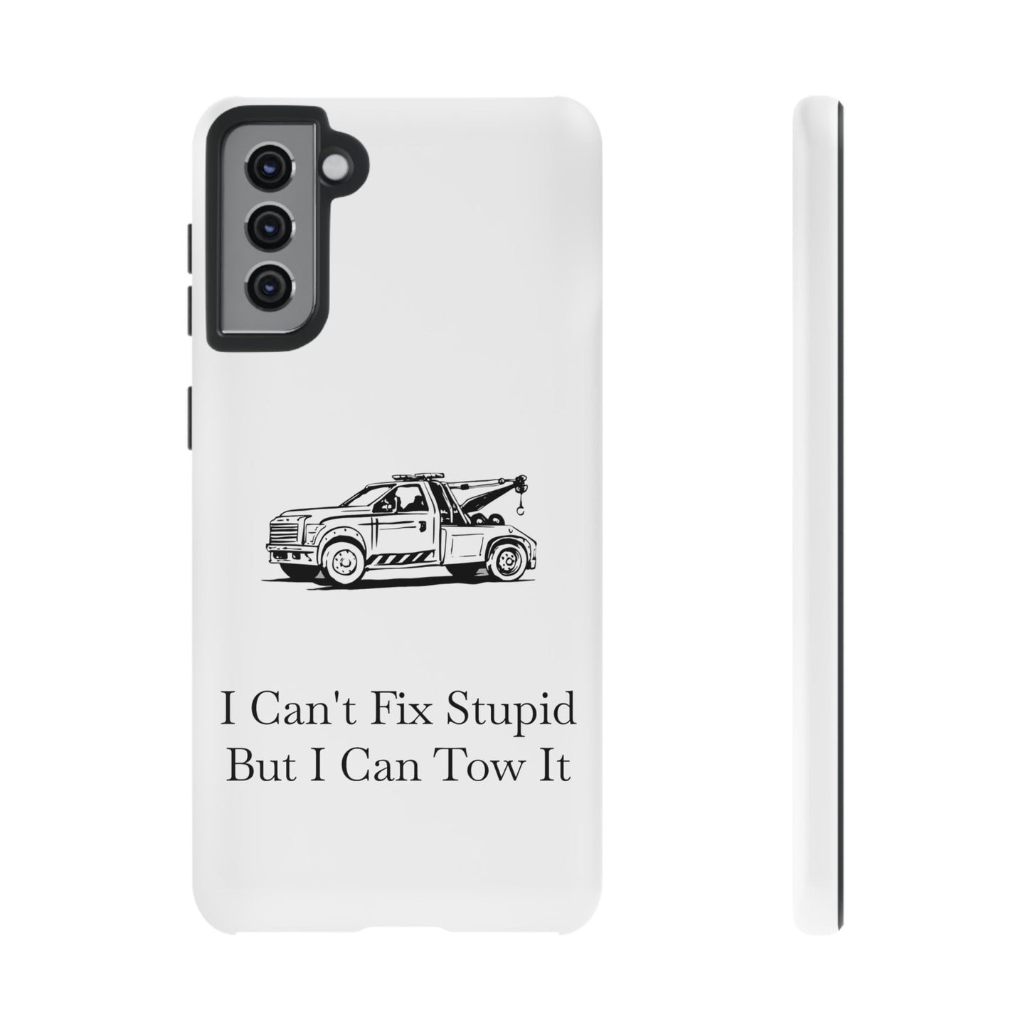 I Can't Fix Stupid Wheel Lift Tow Truck Samsung Case