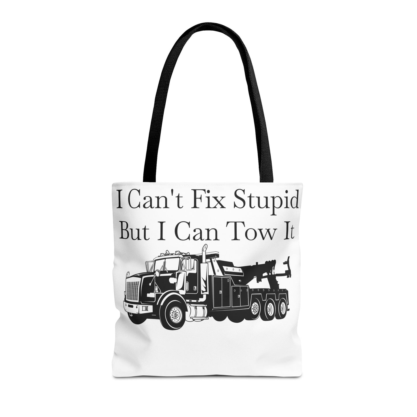 I Can't Fix Stupid Heavy Tow Truck Tote Bag