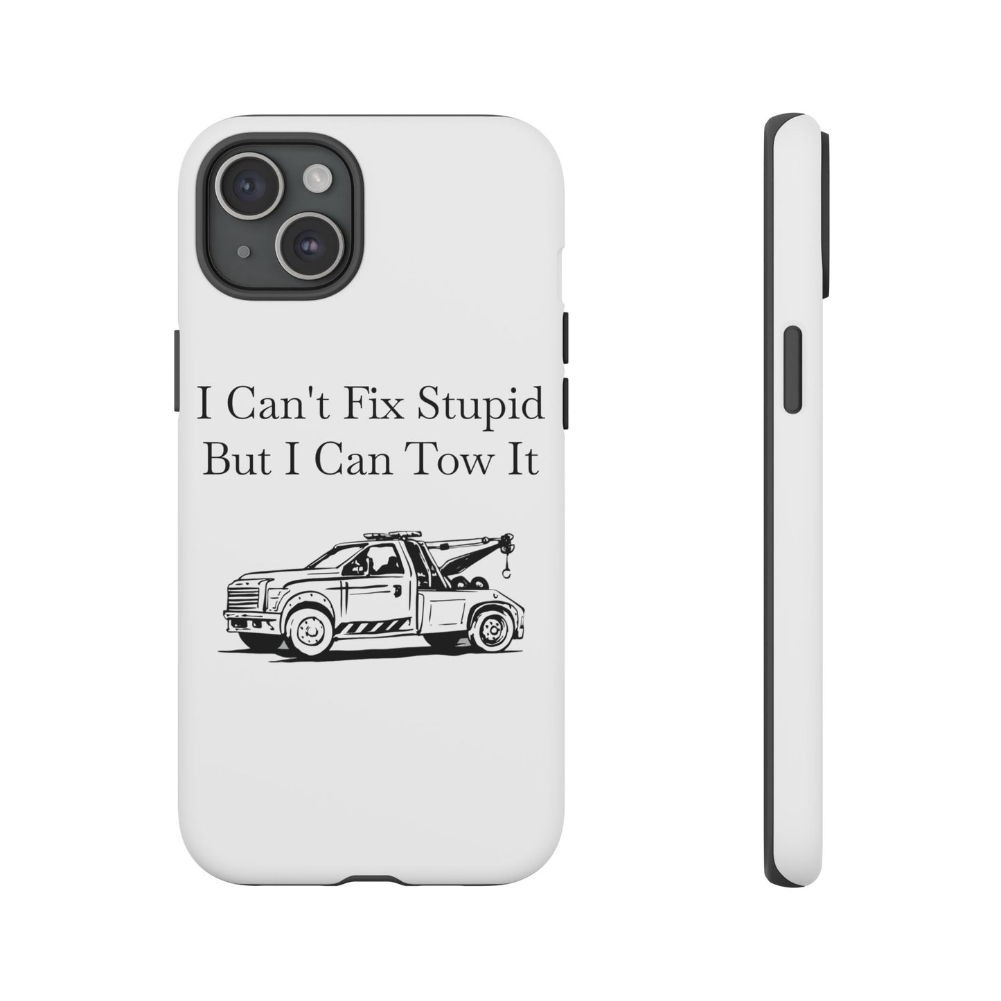 I Can't Fix Stupid Wheel Lift Tow Truck iPhone Case