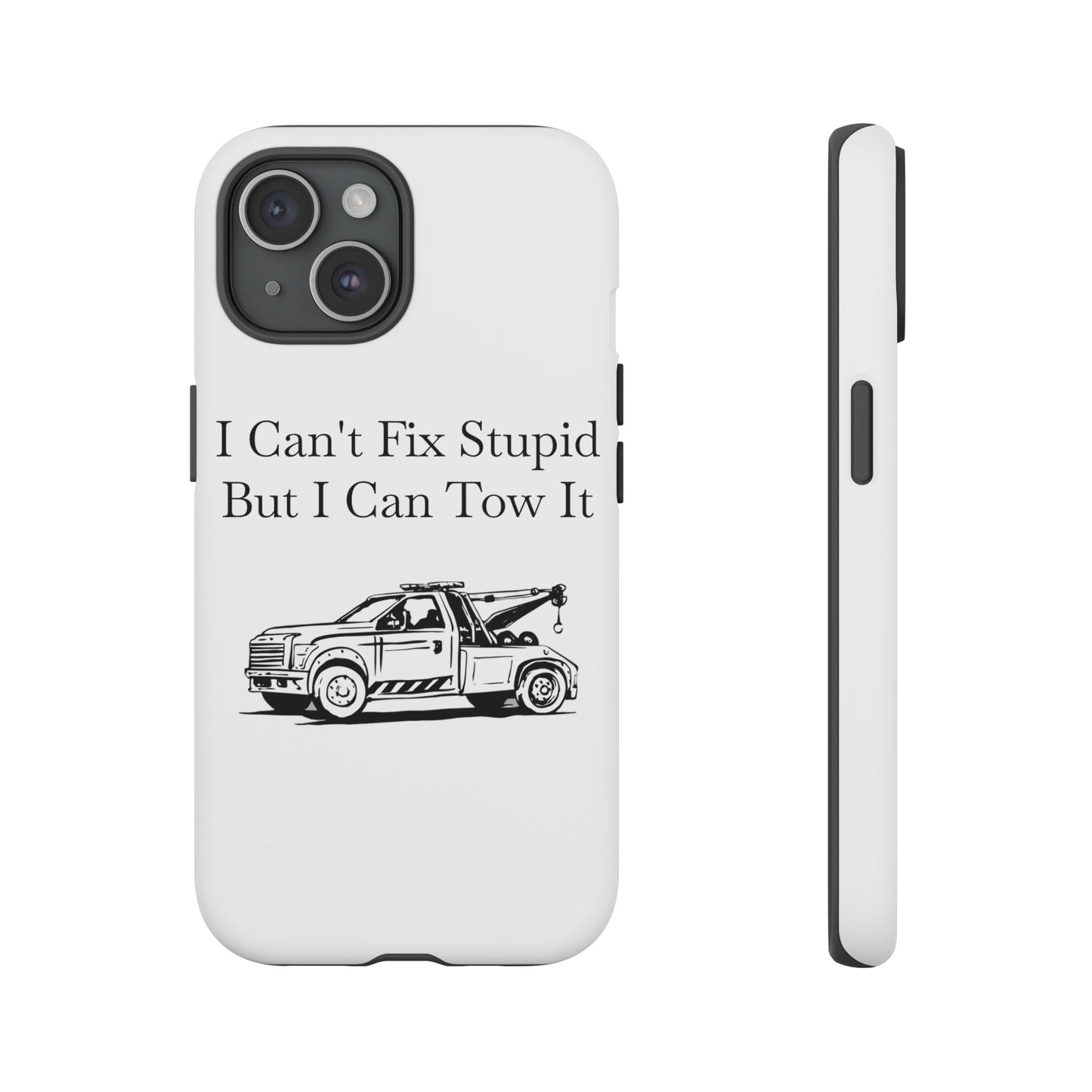 I Can't Fix Stupid Wheel Lift Tow Truck iPhone Case