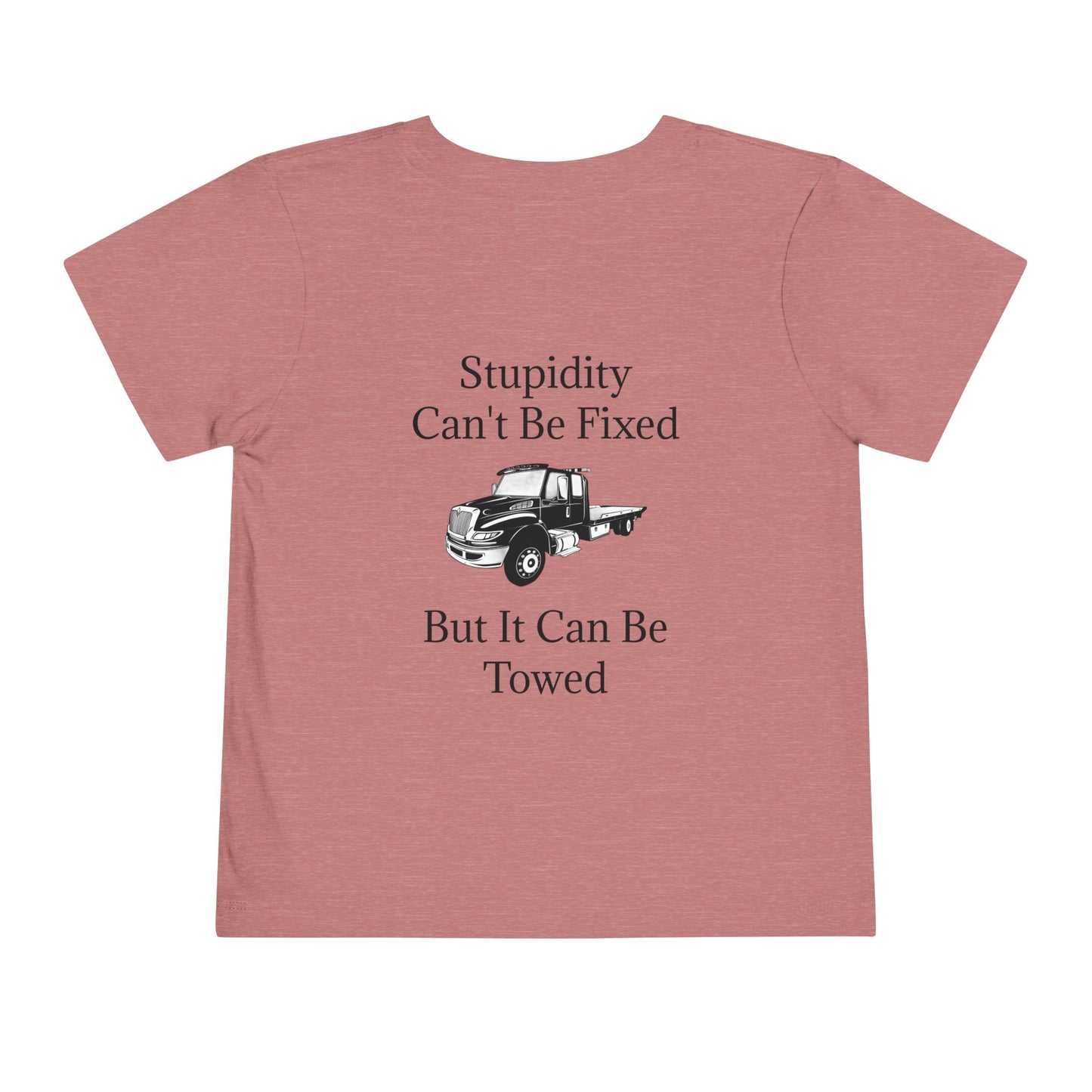 Stupidity Flatbed Tow Truck Toddler Unisex Short Sleeve Crewneck Tee