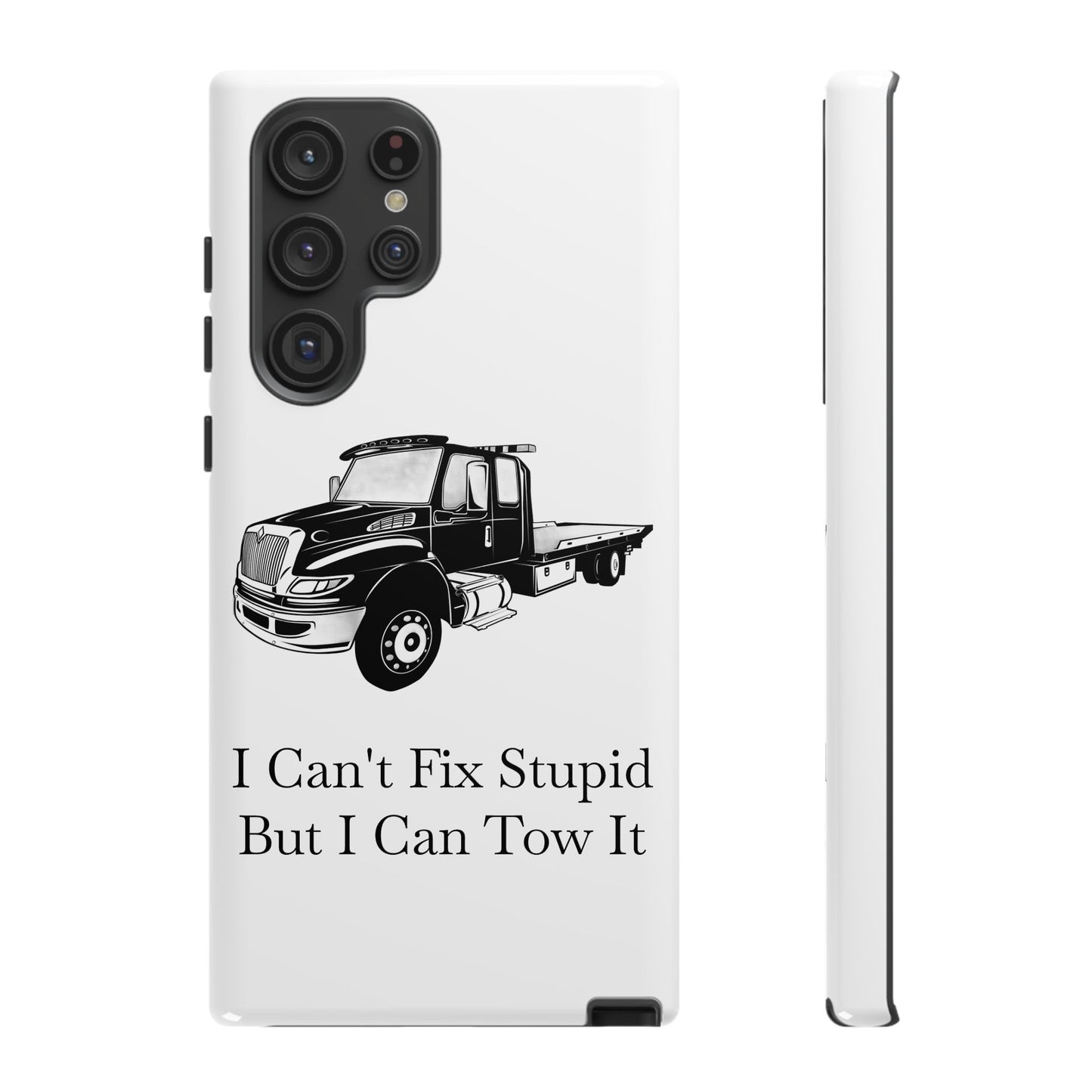 I Can't Fix Stupid Flatbed Tow Truck Samsung Case