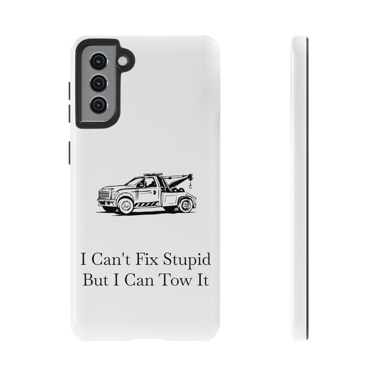 I Can't Fix Stupid Wheel Lift Tow Truck Samsung Case