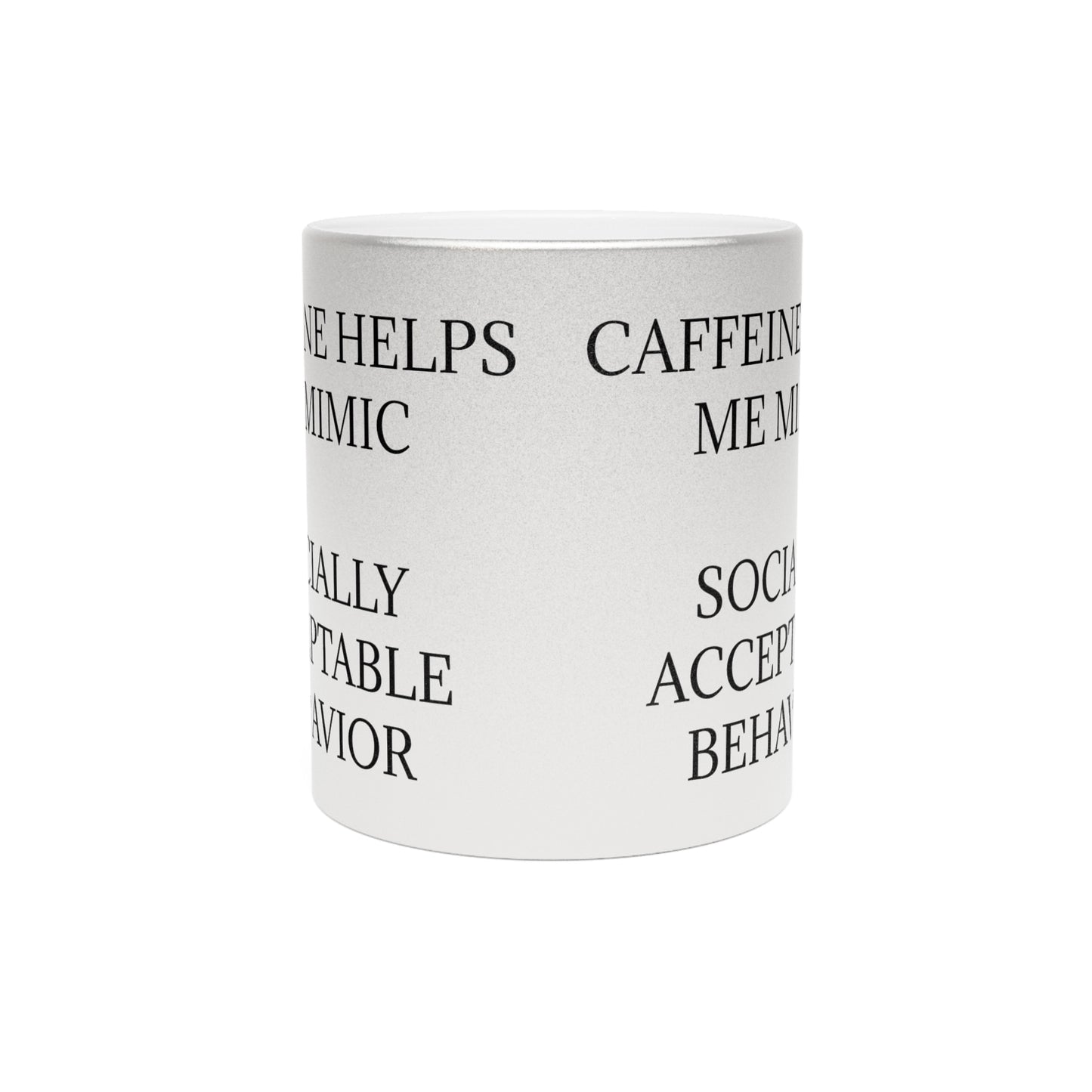 Socially Acceptable Metallic Coffee Mug