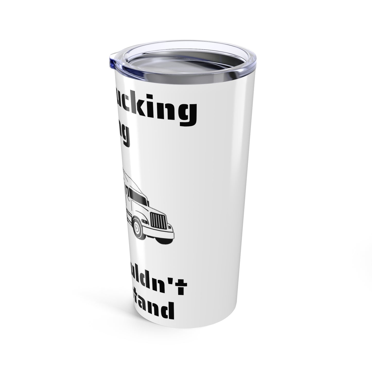 Trucking Thing Tumbler
