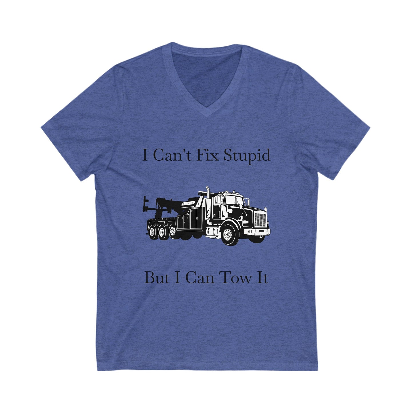 I Can't Fix Stupid Heavy Tow Truck Unisex Short Sleeve V-Neck Tee