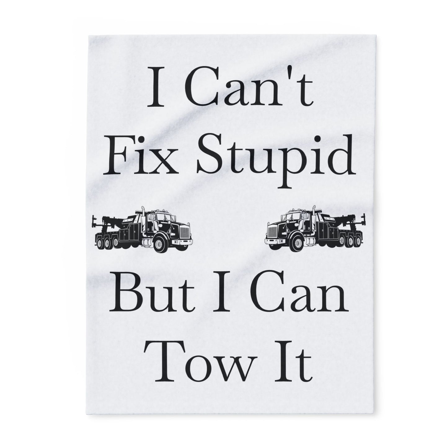 I Can't Fix Stupid Heavy Tow Truck Arctic Fleece Blanket