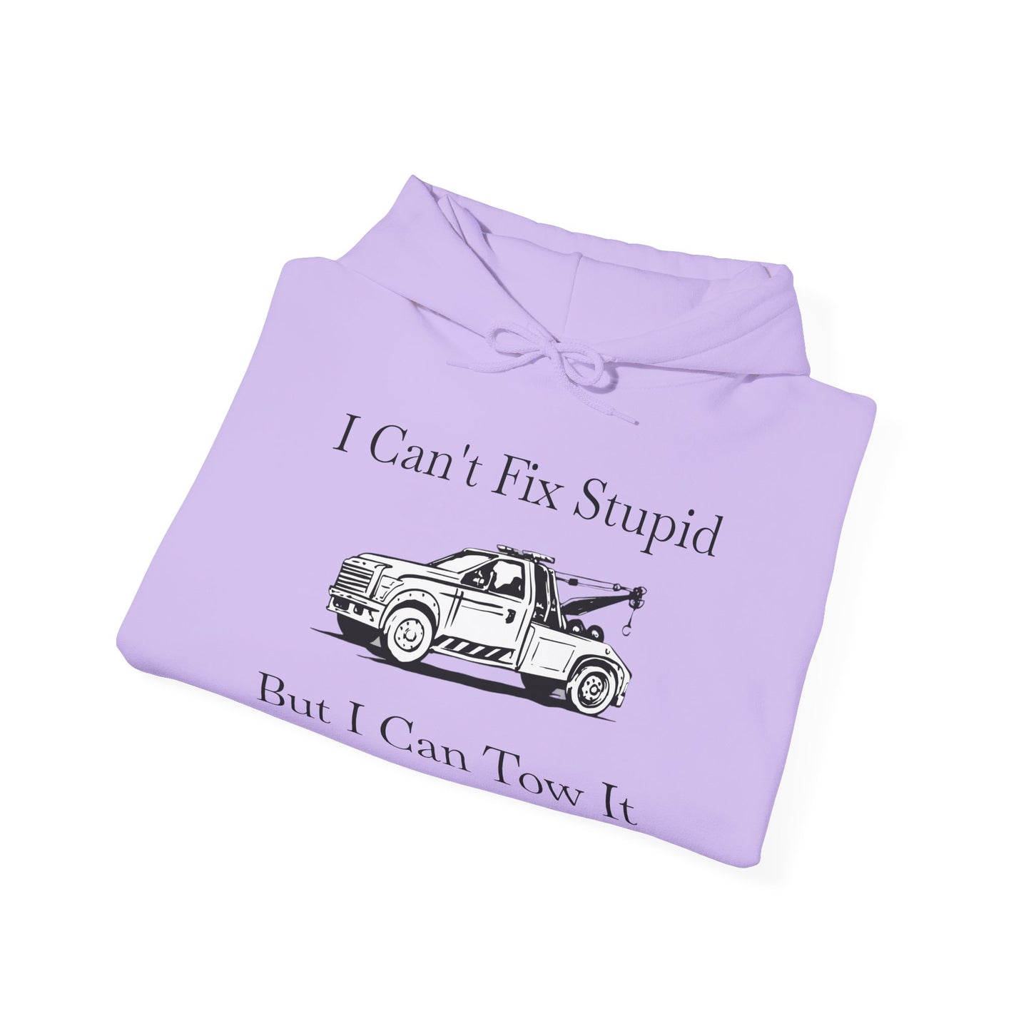 I Can't Fix Stupid Wheel Lift Tow Truck Unisex Hoodie