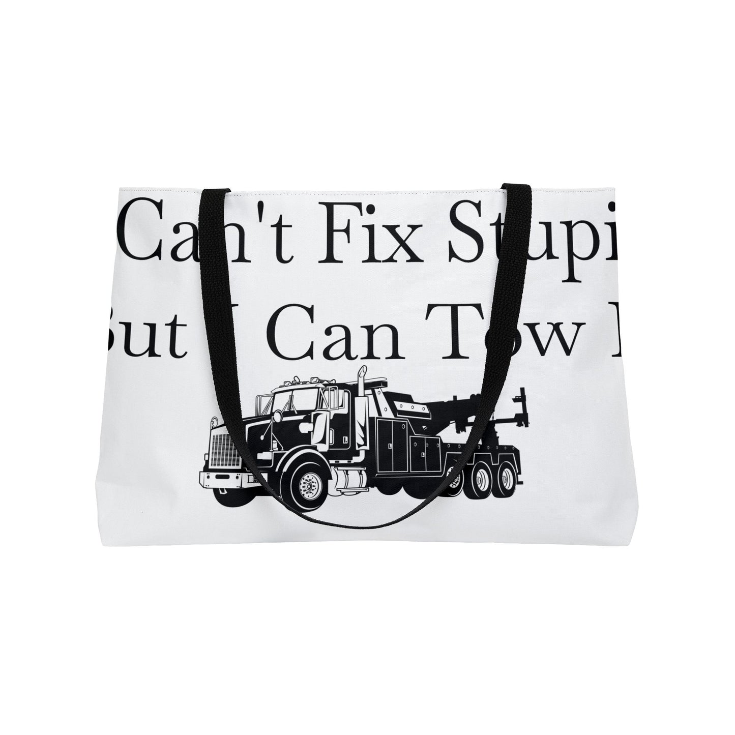 I Can't Fix Stupid Heavy Tow Truck Weekender Tote Bag
