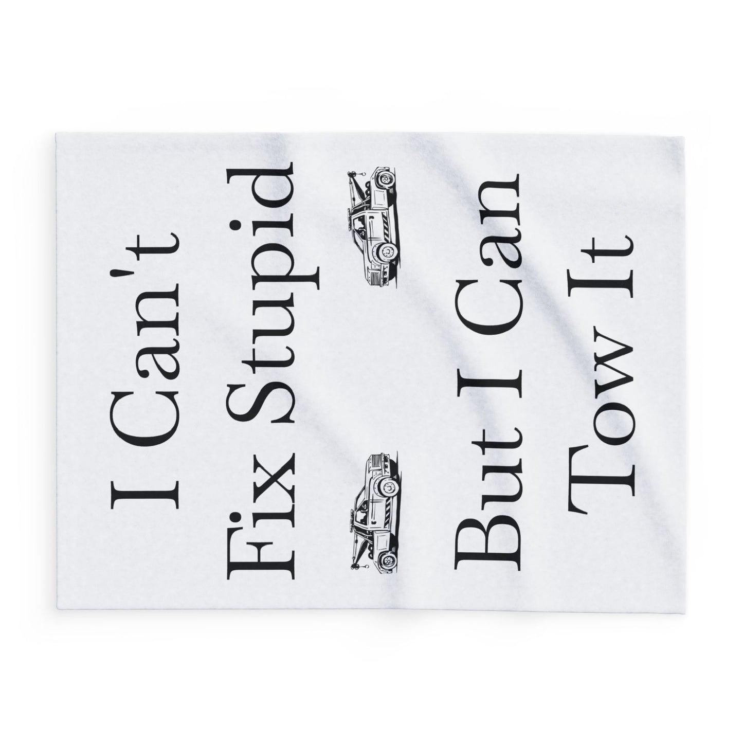 I Can't Fix Stupid Wheel Lift Tow Truck Arctic Fleece Blanket