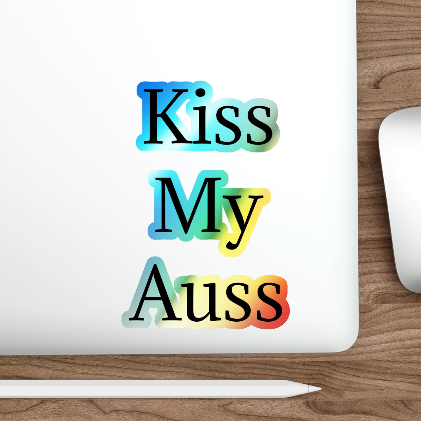 Kiss My Auss Holographic Sticker