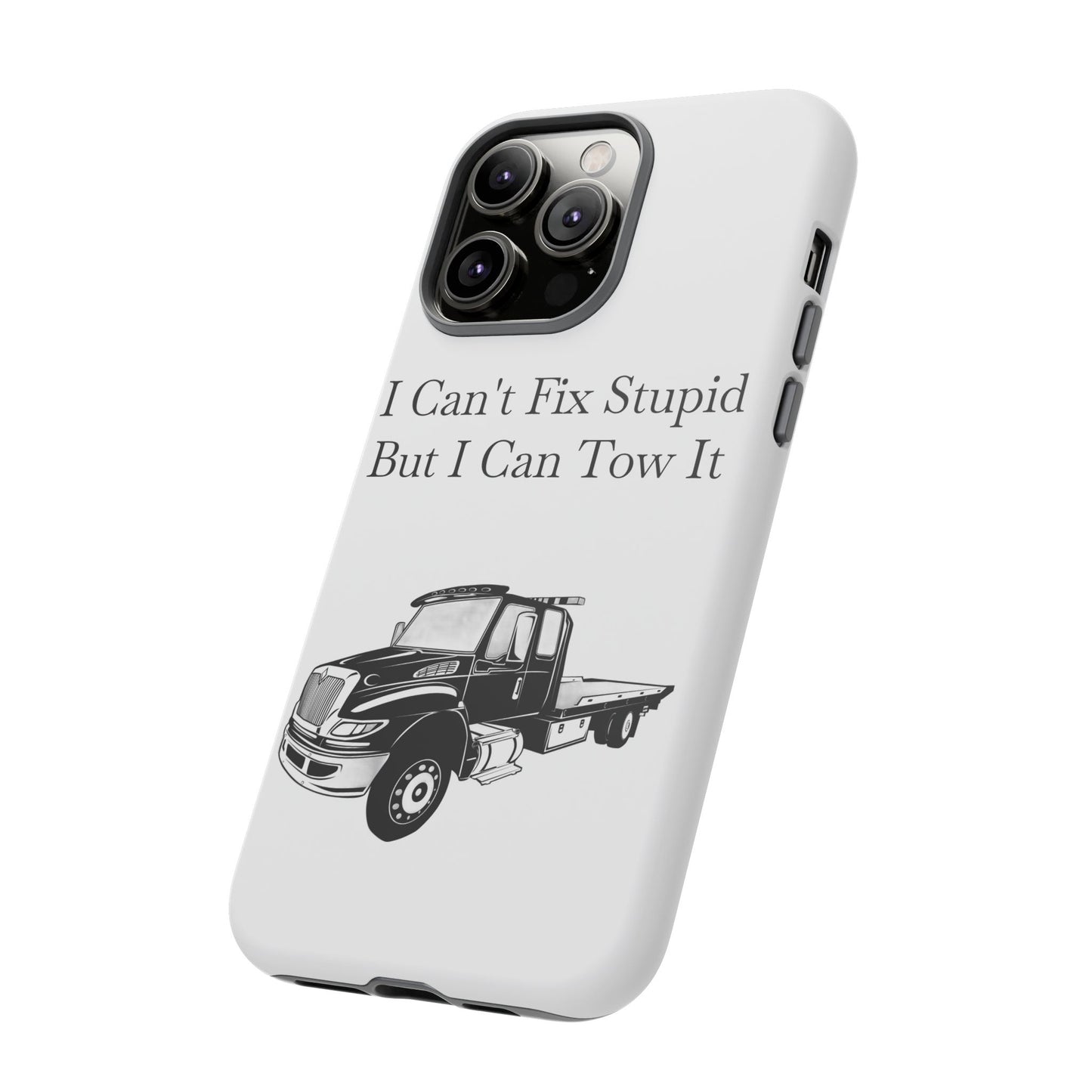 I Can't Fix Stupid Flatbed Tow Truck iPhone Case