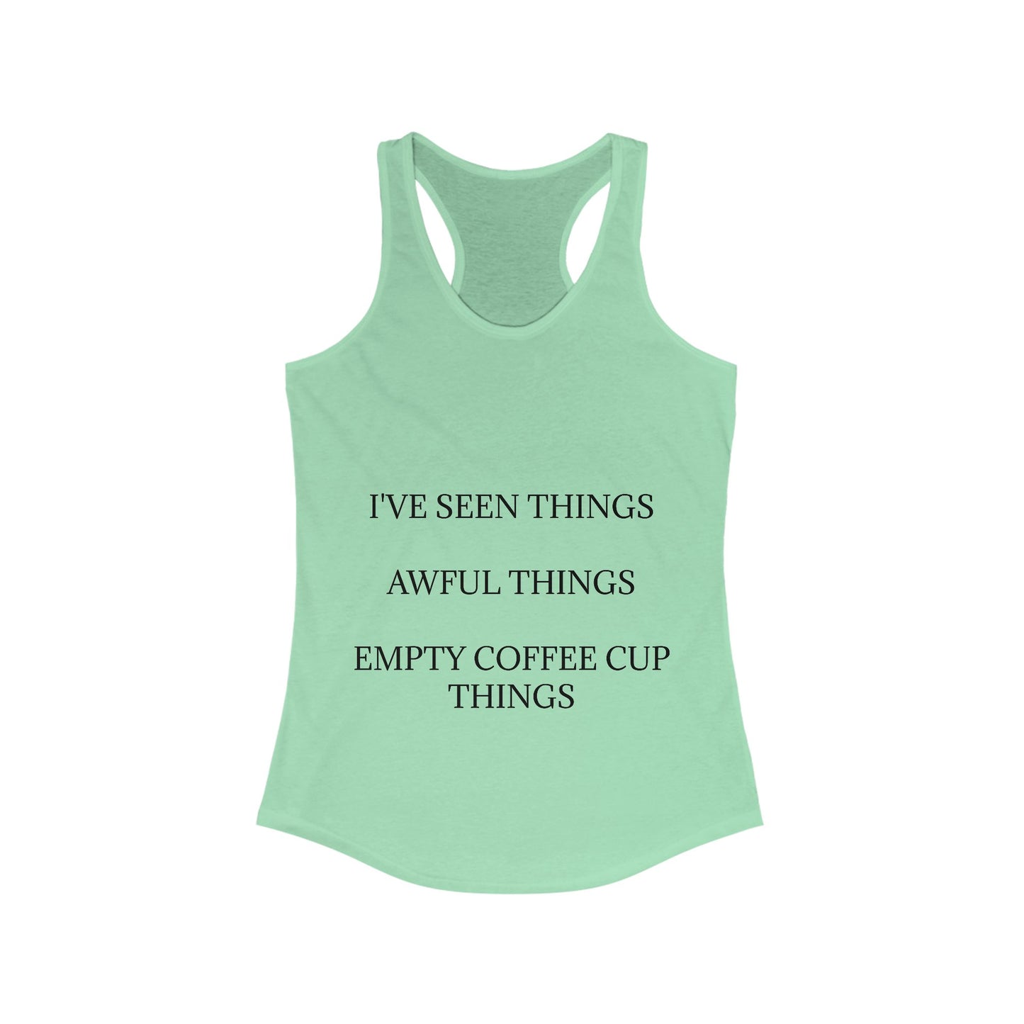 I've Seen Things Women's Racerback Tank