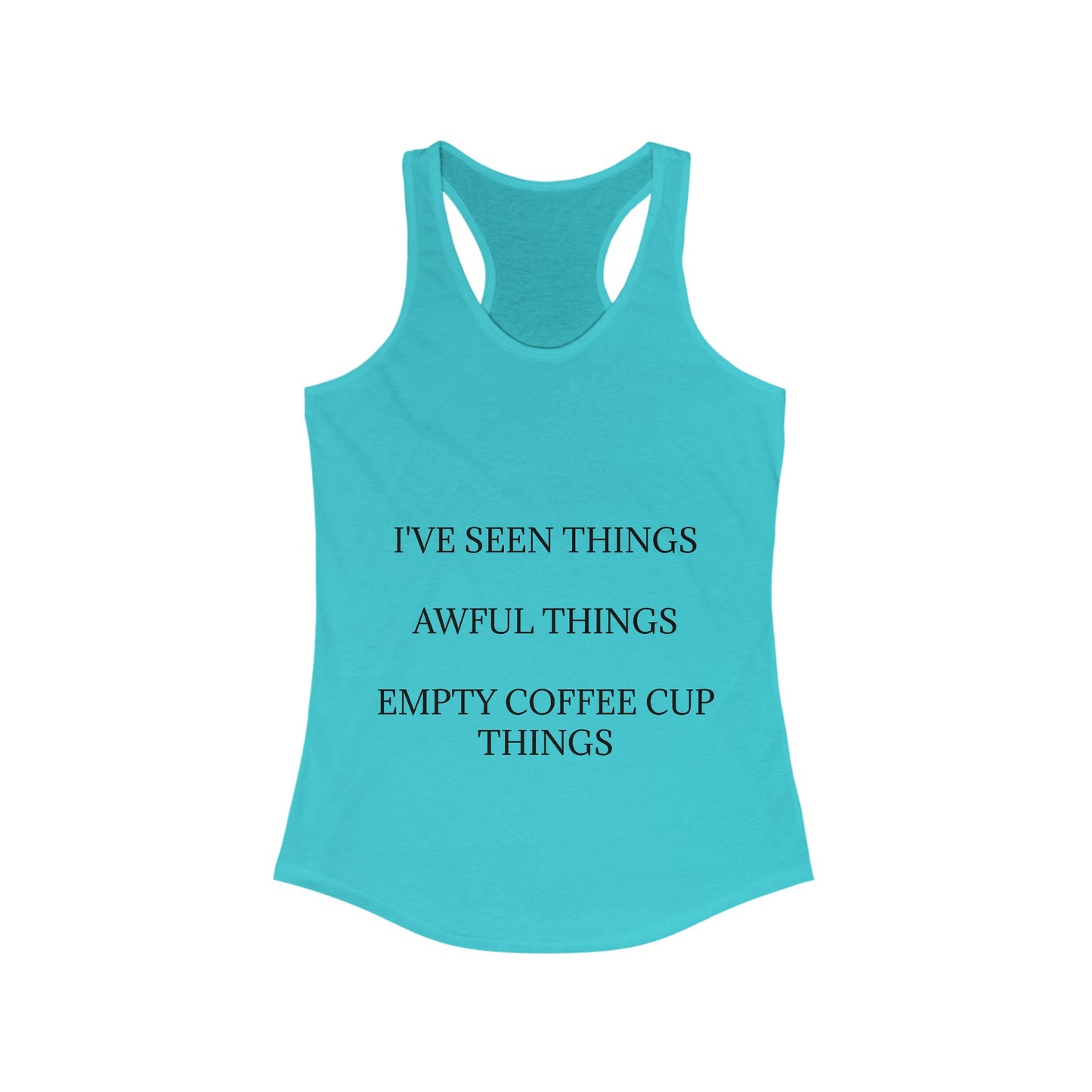 I've Seen Things Women's Racerback Tank