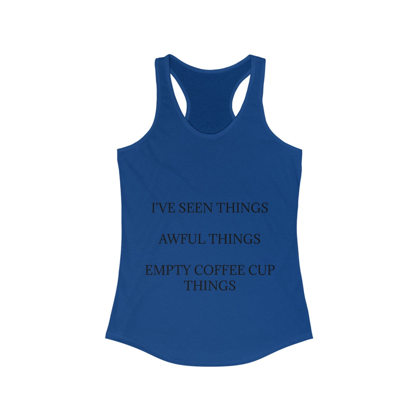 I've Seen Things Women's Racerback Tank
