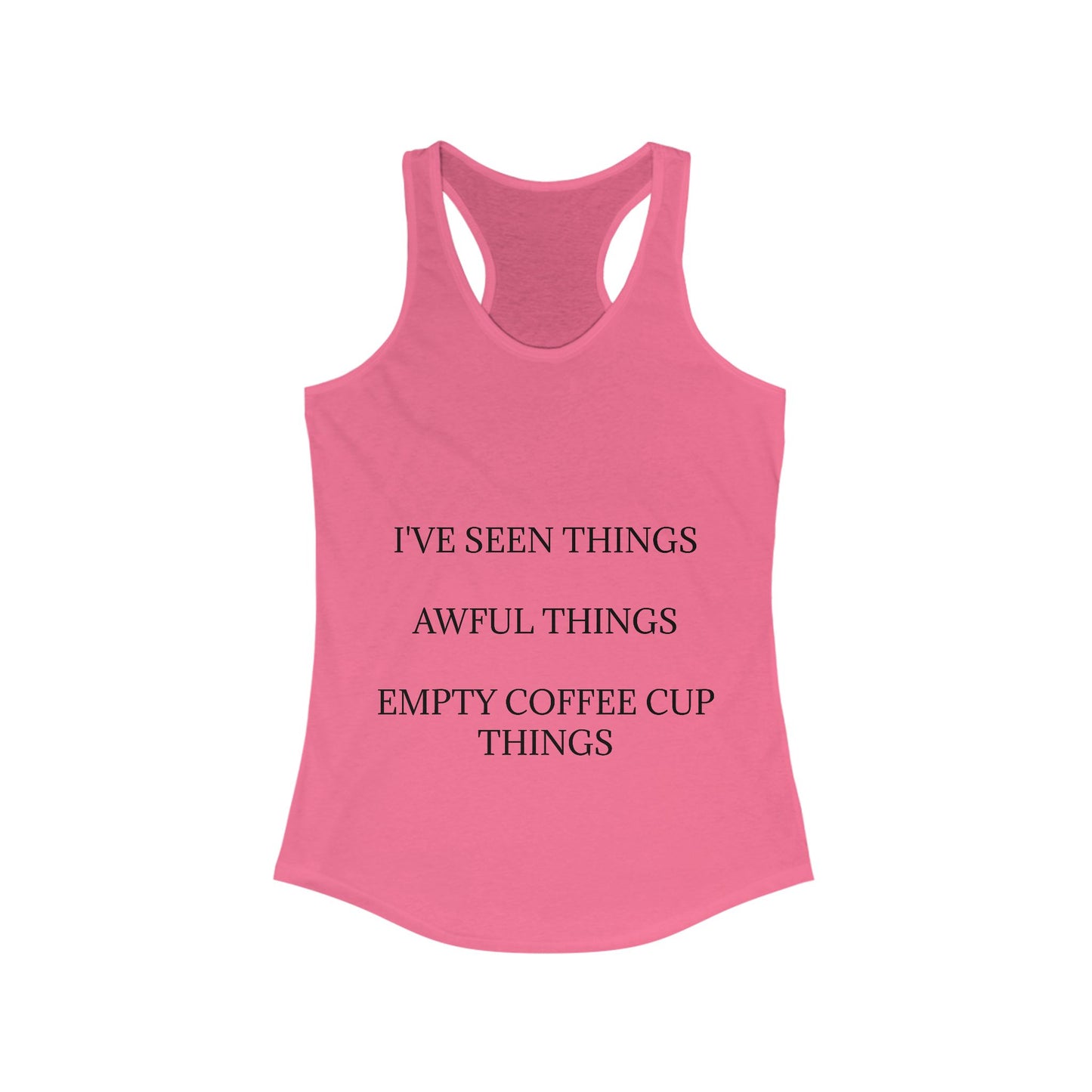 I've Seen Things Women's Racerback Tank