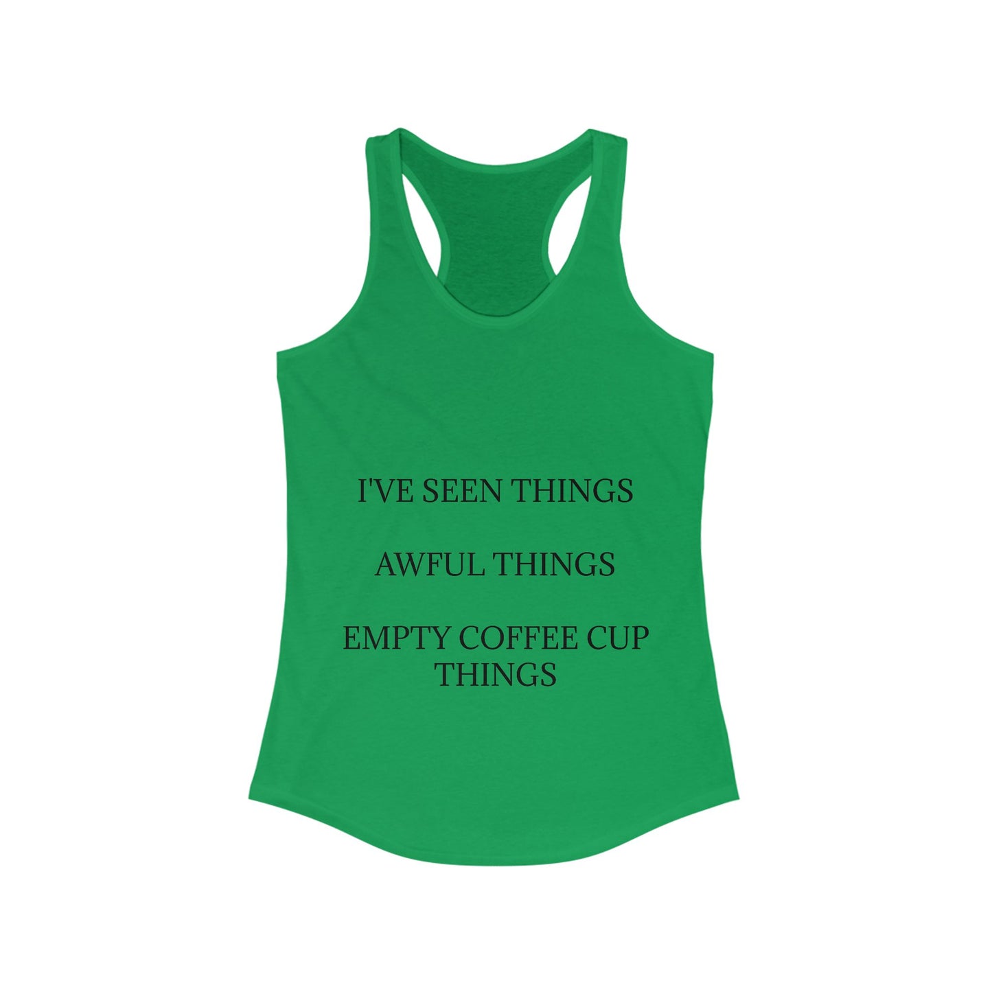 I've Seen Things Women's Racerback Tank