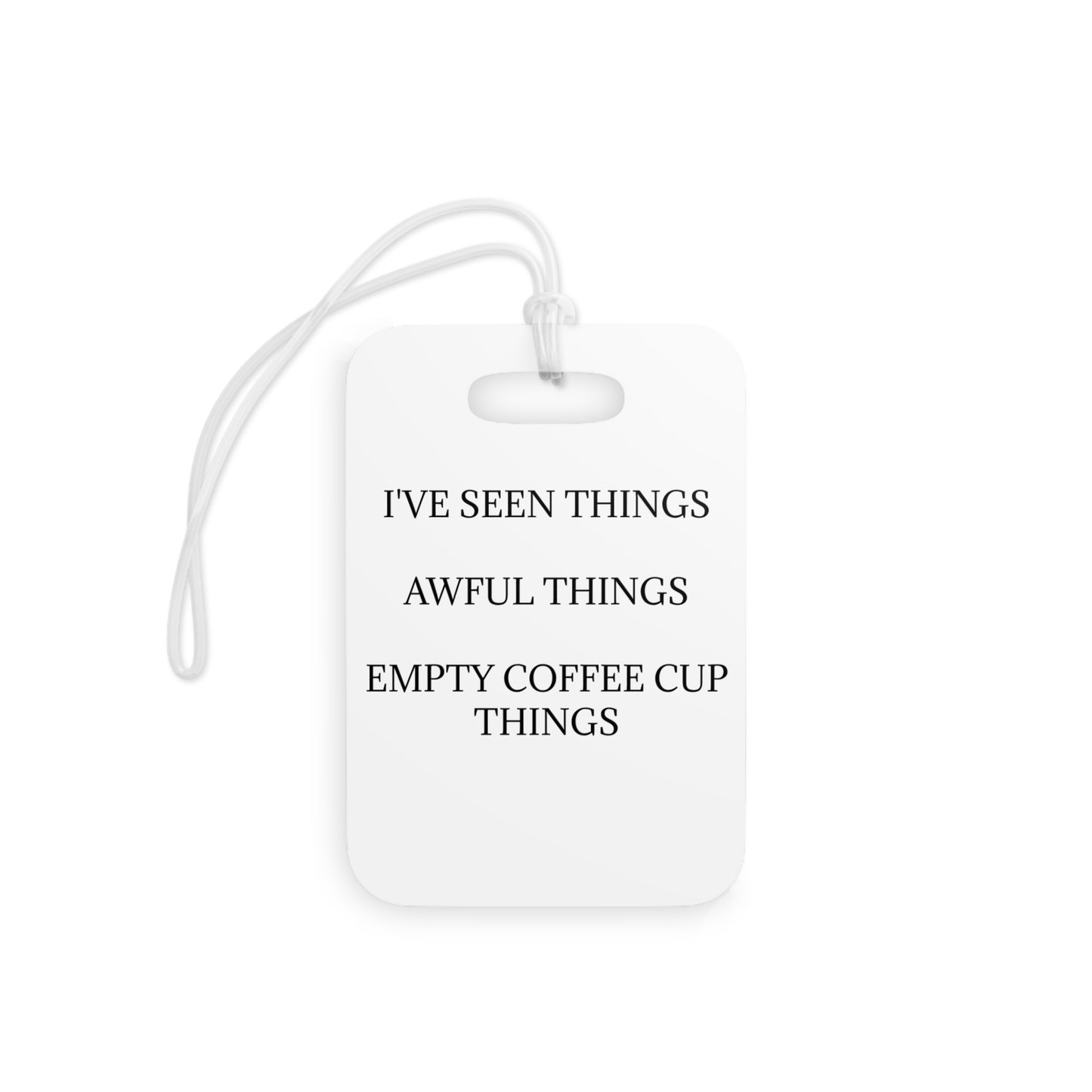 I've Seen Things Luggage Tag