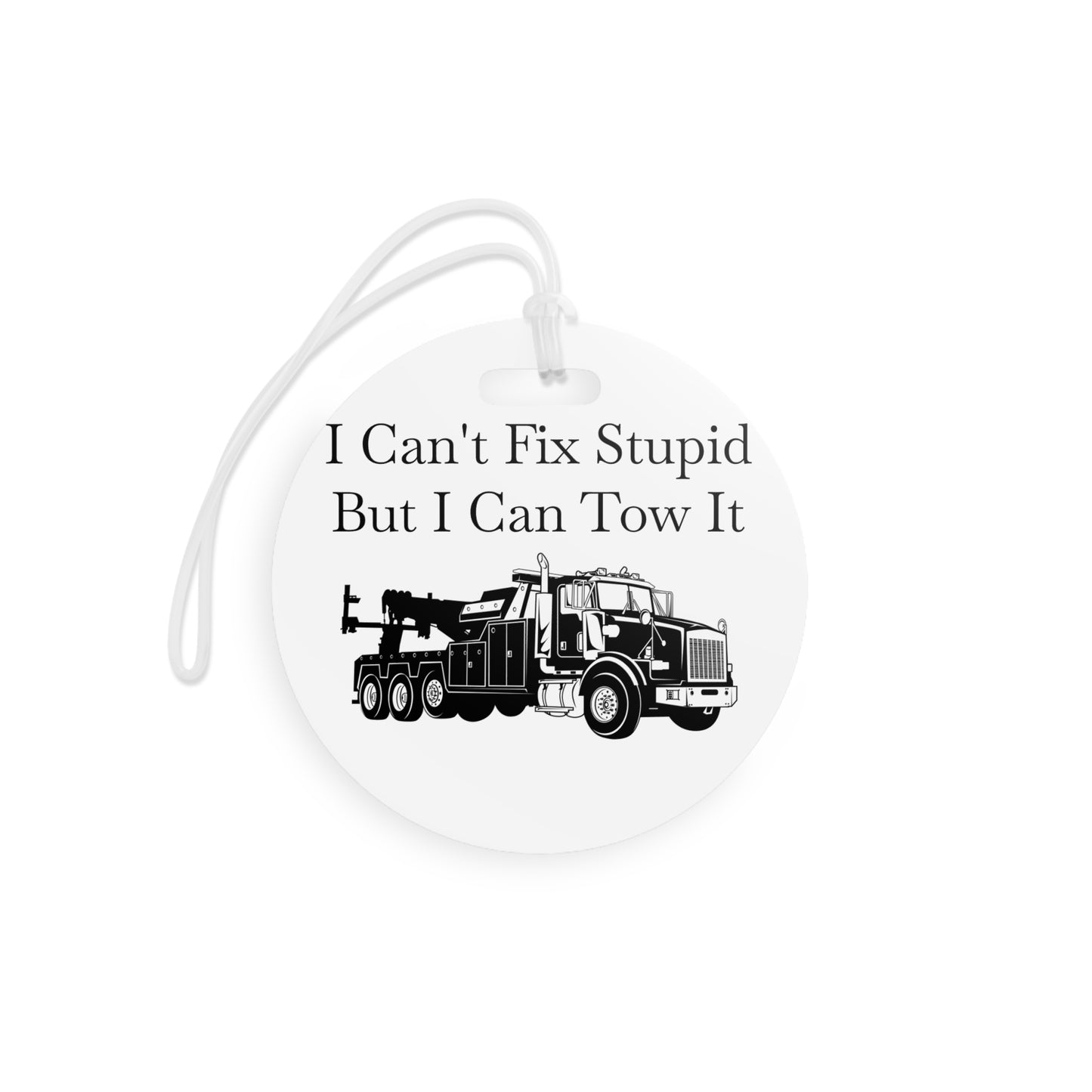 I Can't Fix Stupid Heavy Tow Truck Luggage Tag
