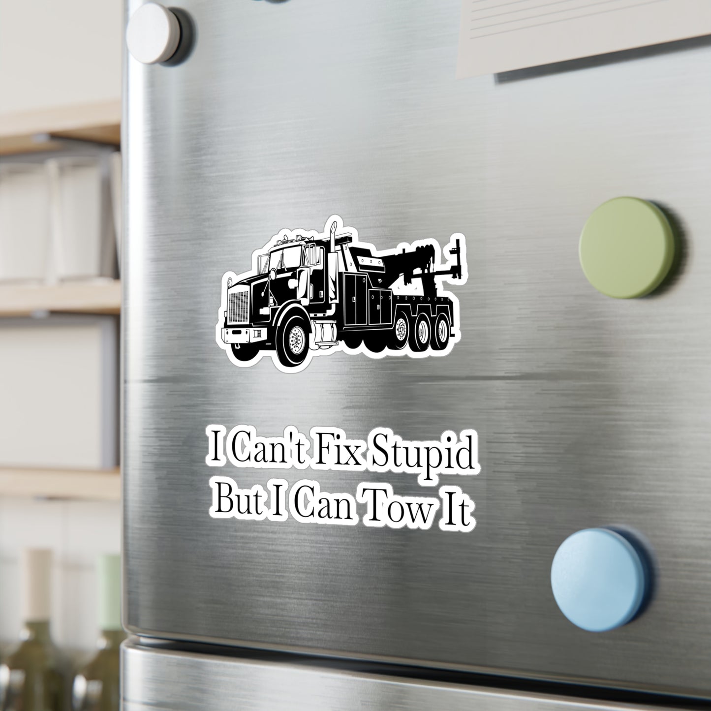 I Can't Fix Stupid Heavy Tow Truck Vinyl Decal