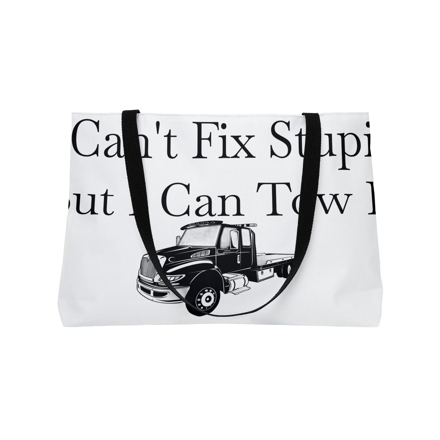 I Can't Fix Stupid Flatbed Tow Truck Weekender Tote Bag