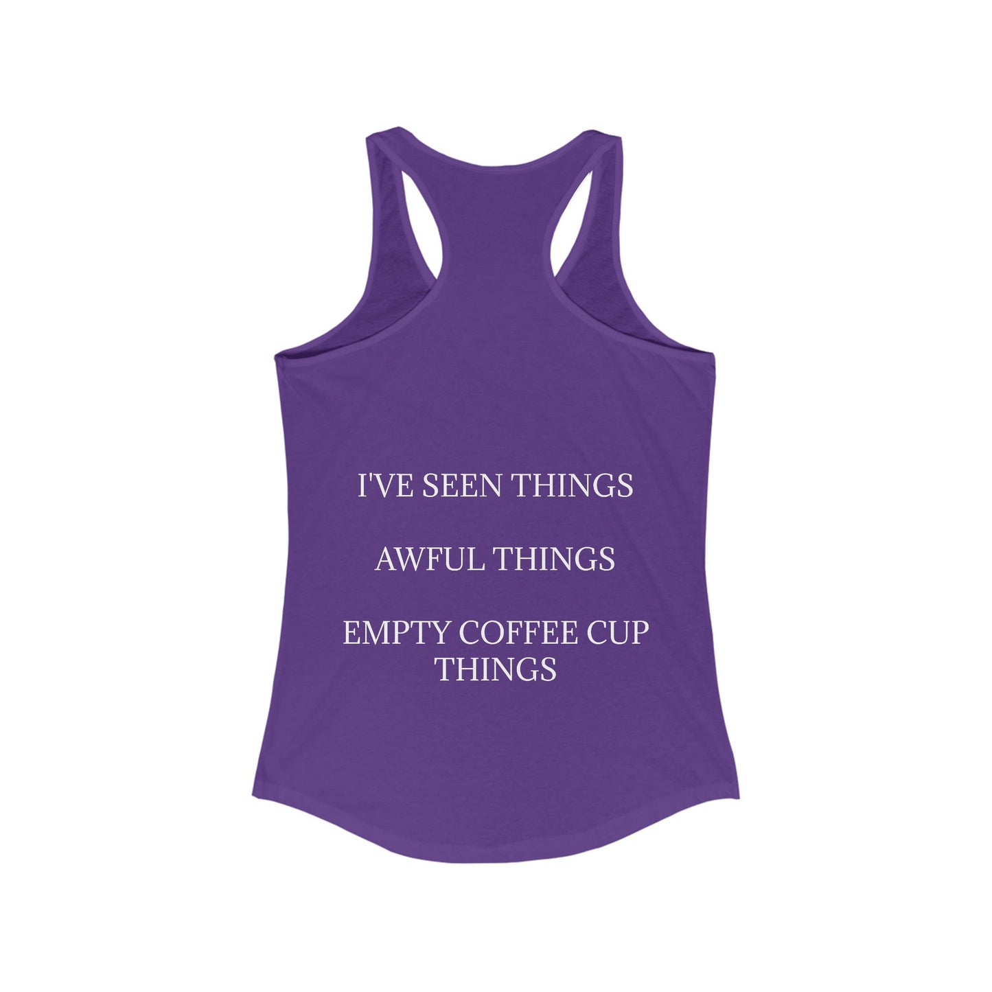 I've Seen Things Women's Racerback Tank
