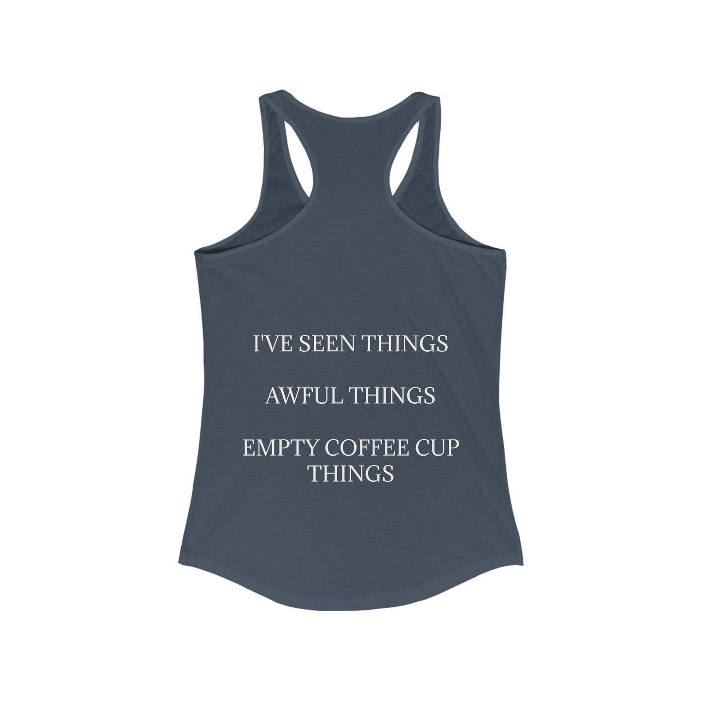 I've Seen Things Women's Racerback Tank