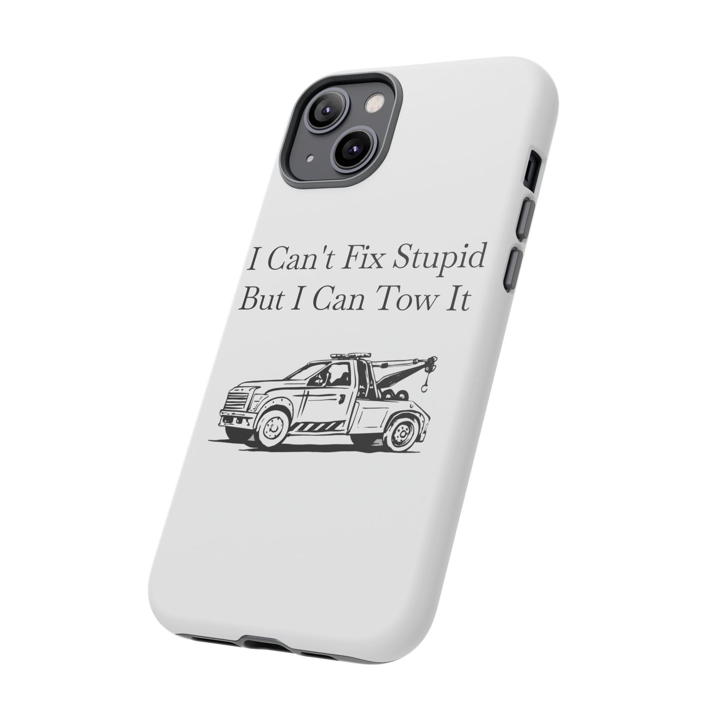 I Can't Fix Stupid Wheel Lift Tow Truck iPhone Case