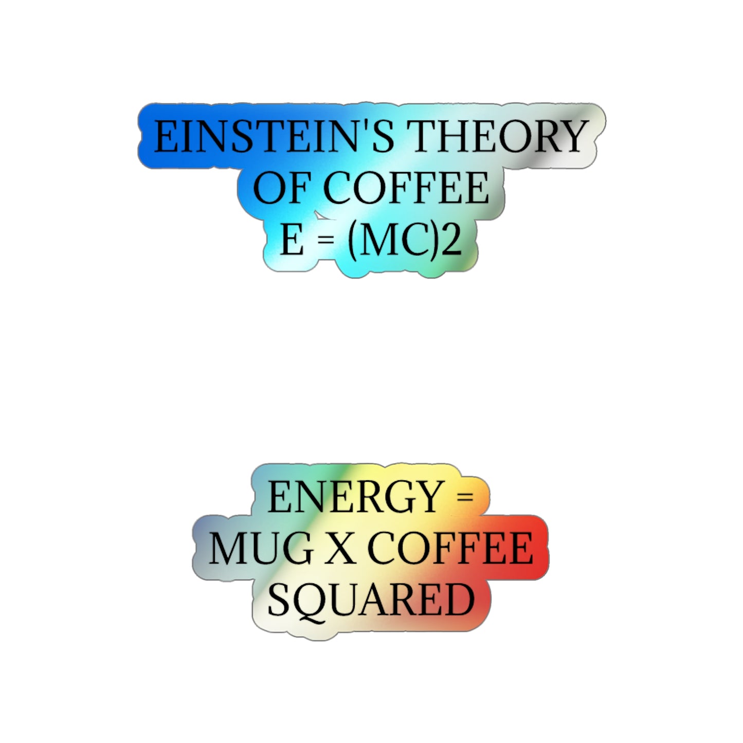 Einstein's Theory Of Coffee Holographic Sticker