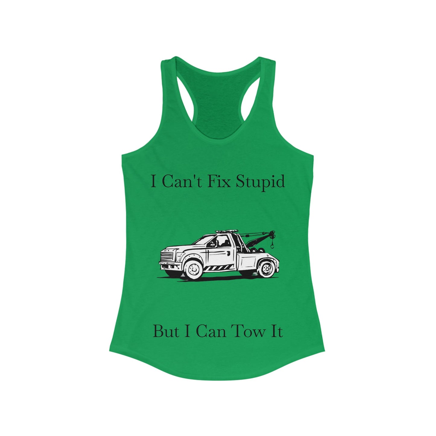 I Can't Fix Stupid Wheel Lift Tow Truck Women's Racerback Tank